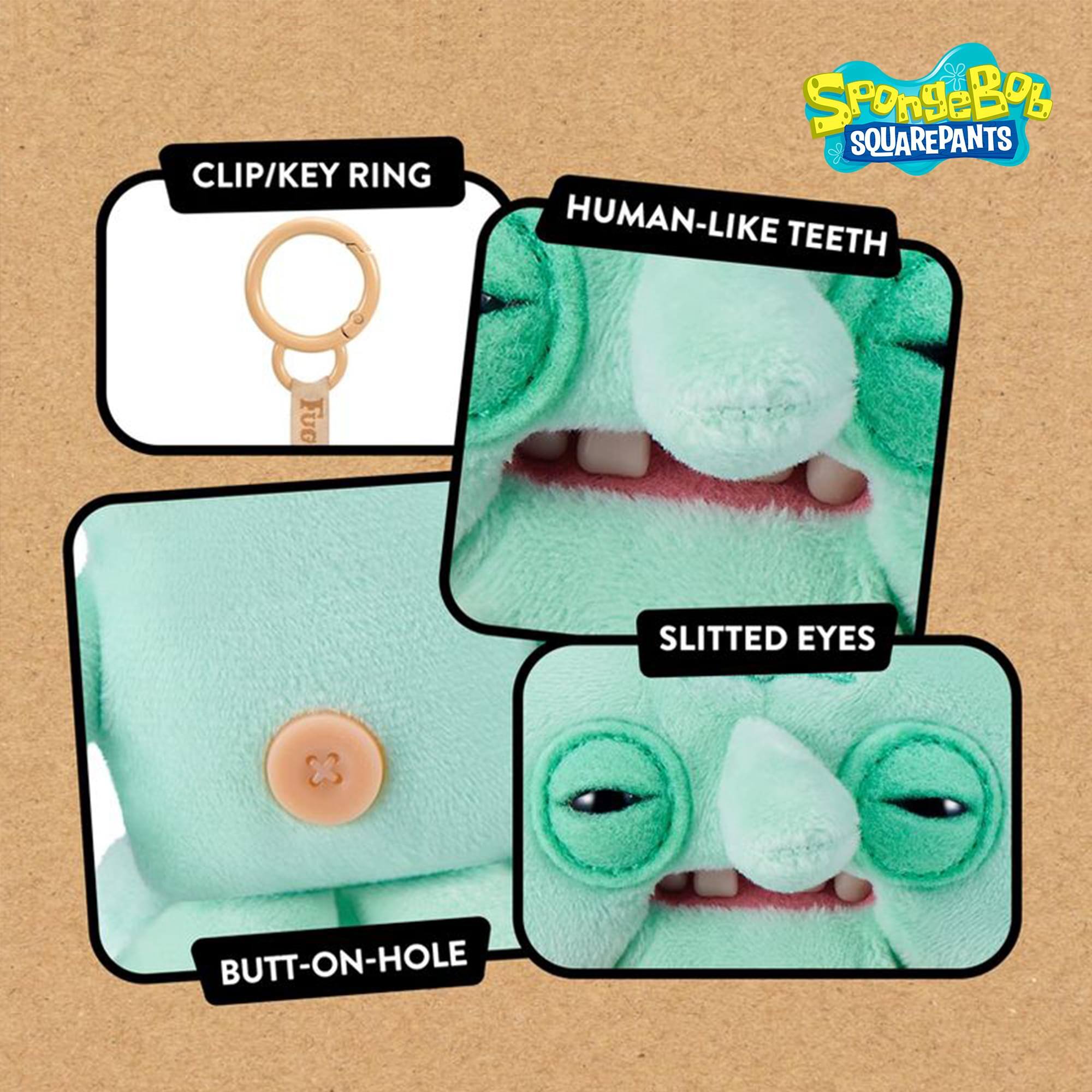 CLIP/KEY RING  
HUMAN-LIKE TEETH  
SLITTED EYES  
BUTT-ON-HOLE  

SpongeBob SQUAREPANTS