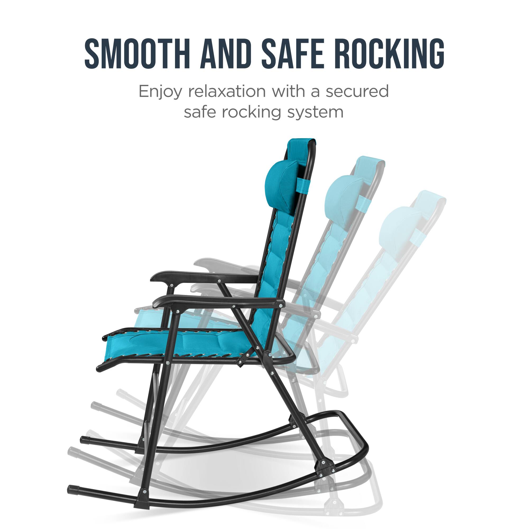 SMOOTH AND SAFE ROCKING  
Enjoy relaxation with a secured safe rocking system