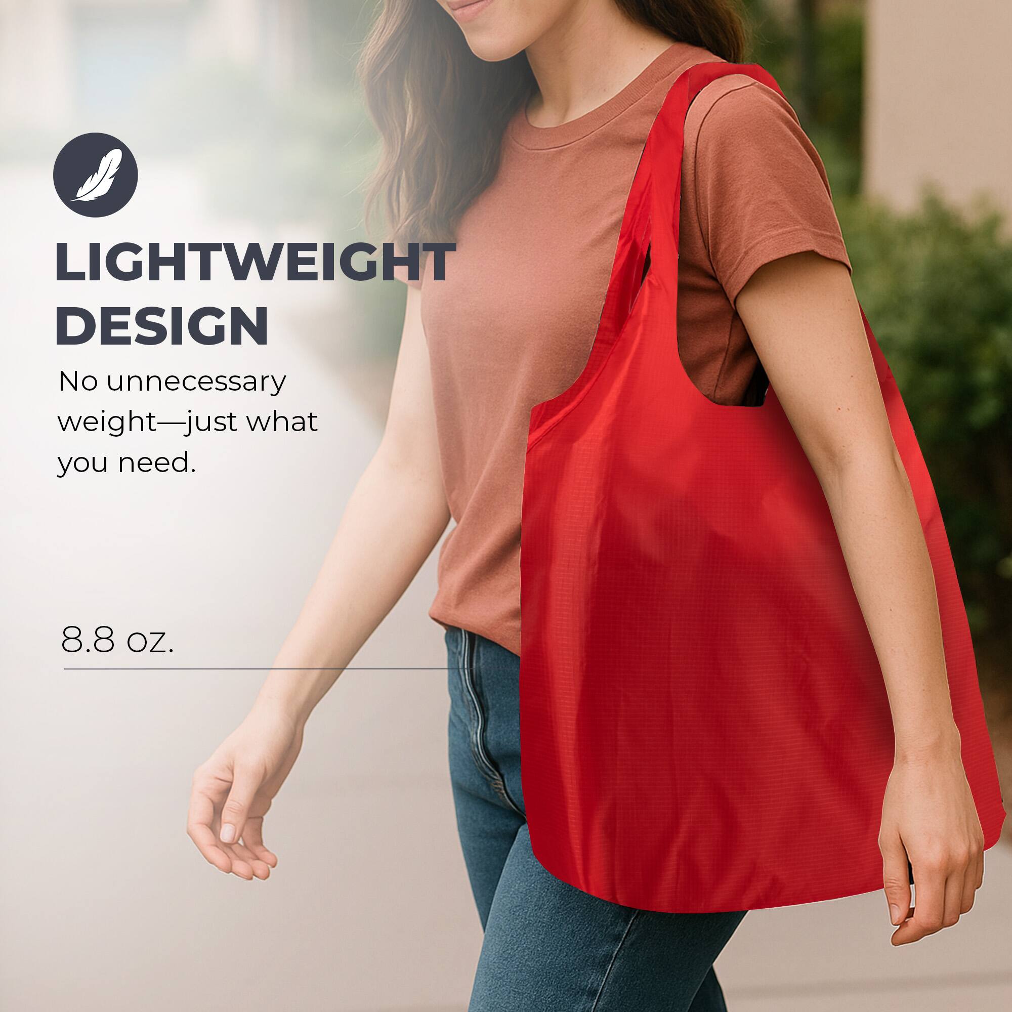 LIGHTWEIGHT DESIGN  
No unnecessary weight—just what you need.  
8.8 OZ.