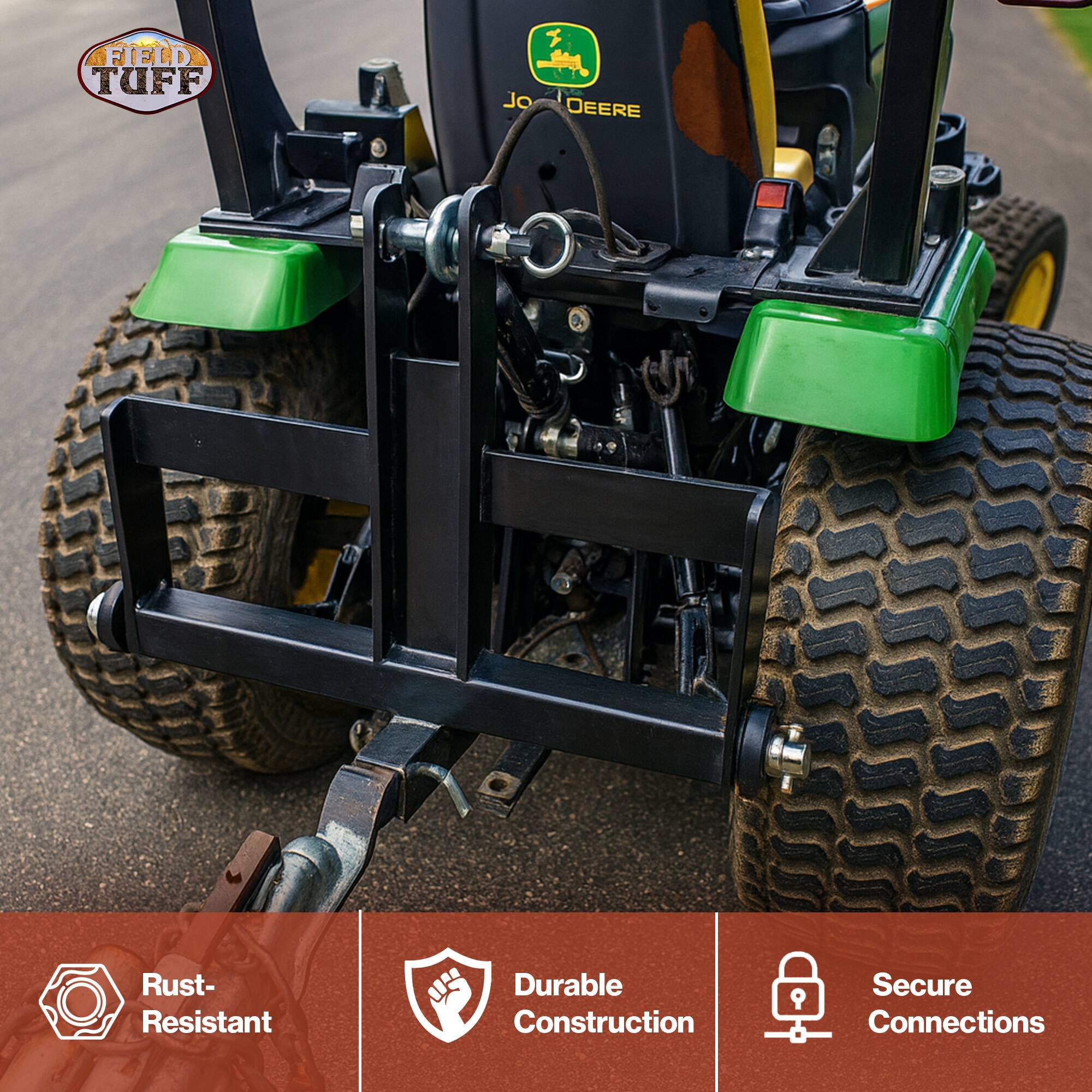 FIELD TUFF  
John Deere  
Rust-Resistant  
Durable Construction  
9 Secure Connections