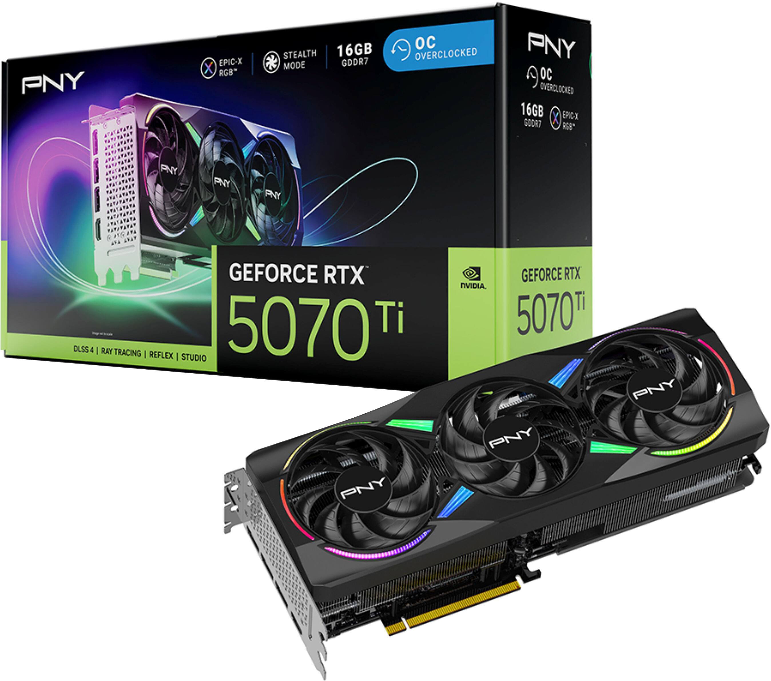PNY EPIC-X RGB STEALTH 16GB MODE GDDR7 OC OVERCLOCKED  
PNY EPIC-X RGB 16GB GDDR7 OC OVERCLOCKED  
PNY GEFORCE RTX 5070 Ti  
DLSS 4 | RAY TRACING | REFLEX | STUDIO  
NVIDIA