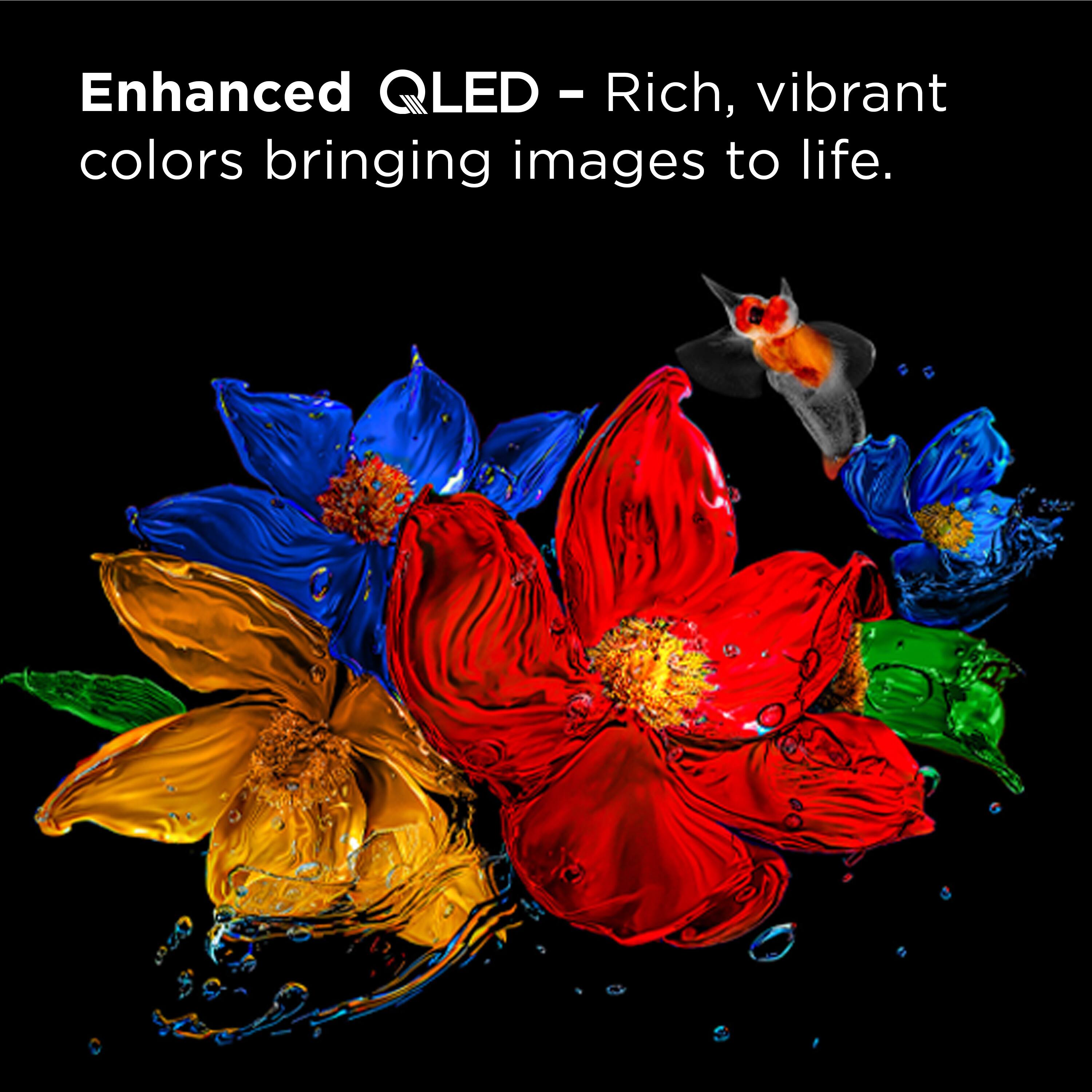 Enhanced QLED - Rich, vibrant colors bringing images to life.