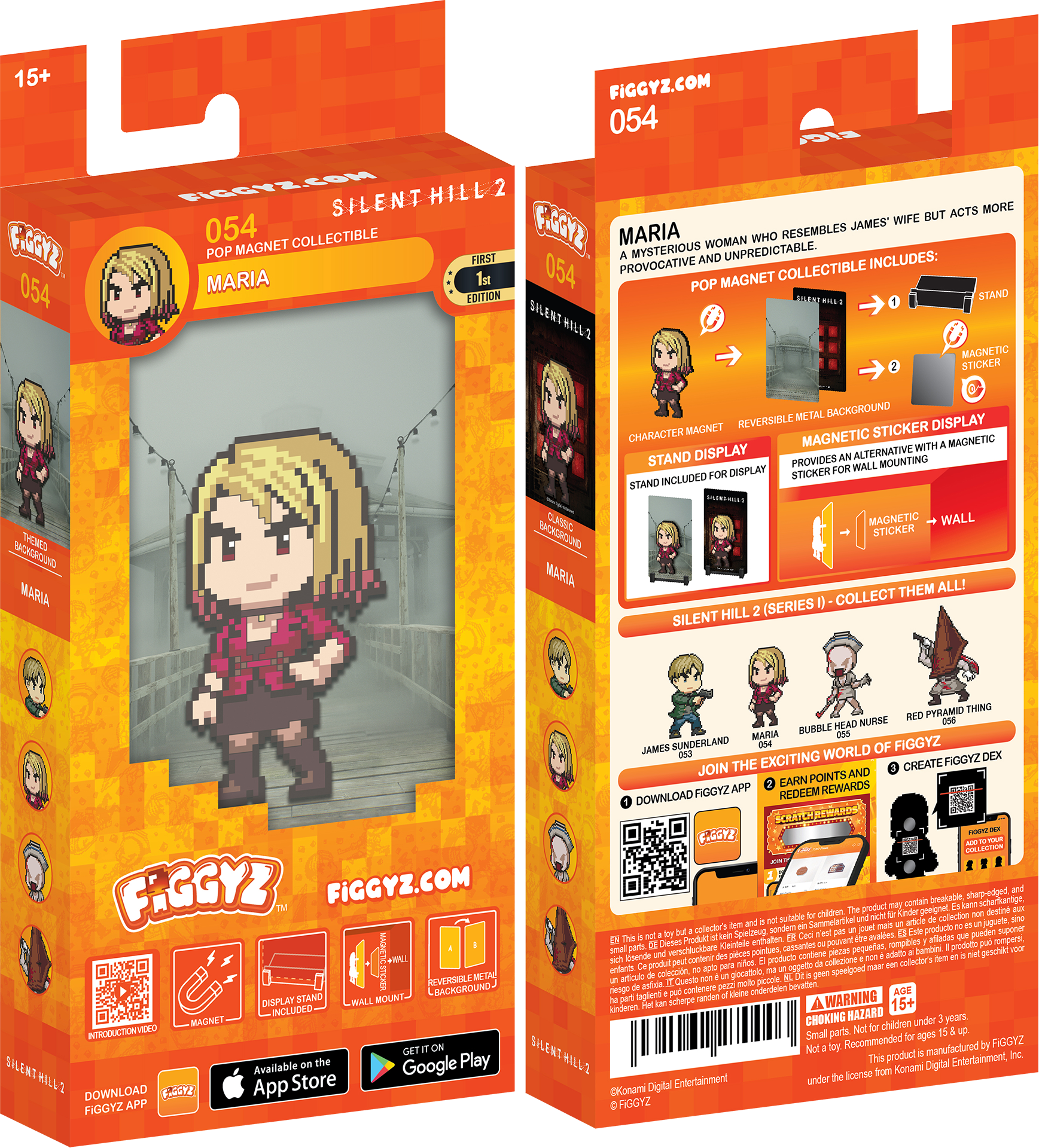 15+ FIGGYZ.COM  
054 FIGGYZ  
SILENT HILL 2  
054 MARIA  
POP MAGNET COLLECTIBLE  
FIRST EDITION  

MARIA  
A MYSTERIOUS WOMAN WHO RESEMBLES JAMES' WIFE BUT ACTS MORE PROVOCATIVE AND UNPREDICTABLE.  

POP MAGNET COLLECTIBLE INCLUDES:  
- CHARACTER MAGNET  
- REVERSIBLE METAL BACKGROUND  
- STAND DISPLAY  
- MAGNETIC STICKER DISPLAY  
- MAGNETIC STICKER FOR WALL MOUNTING  

STAND INCLUDED FOR DISPLAY  
PROVIDES AN ALTERNATIVE WITH MAGNETIC STAND  
MAGNETIC STICKER WITH MAGNETIC STAND DISPLAY  
WALL MOUNTING INCLUDED  

FIGGYZ.COM  
054  

SILENT HILL 2 (SERIES I) - COLLECT THEM ALL!  

JAMES SUNDERLAND  
054  

BUBBLE HEAD NURSE  
054  

RED PYRAMID THING  
054  

JOIN THE EXCITING WORLD OF FIGGYZ!  
- DOWNLOAD FIGGYZ APP  
- EARN POINTS AND REDEEM