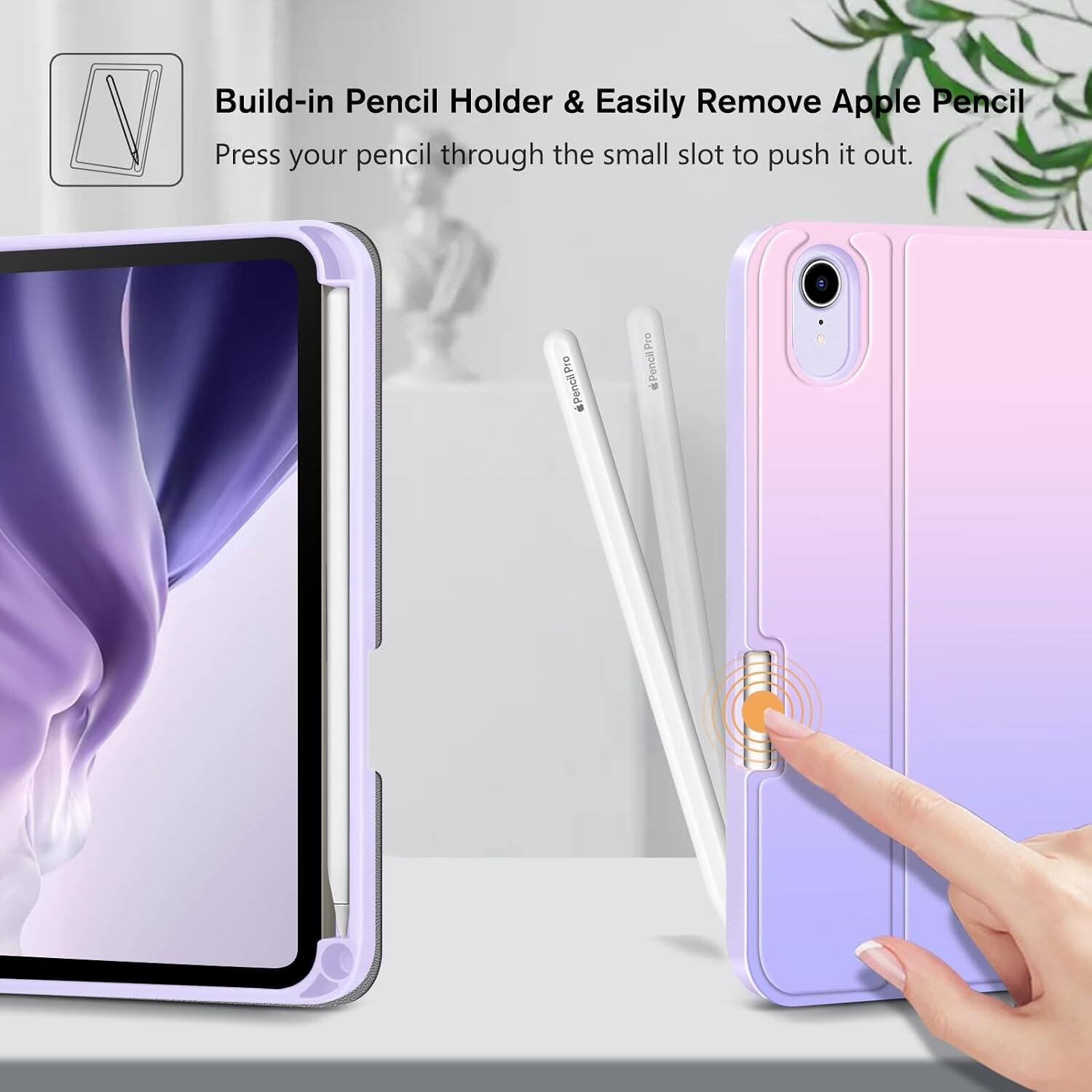 Build-in Pencil Holder & Easily Remove Apple Pencil  
Press your pencil through the small slot to push it out.