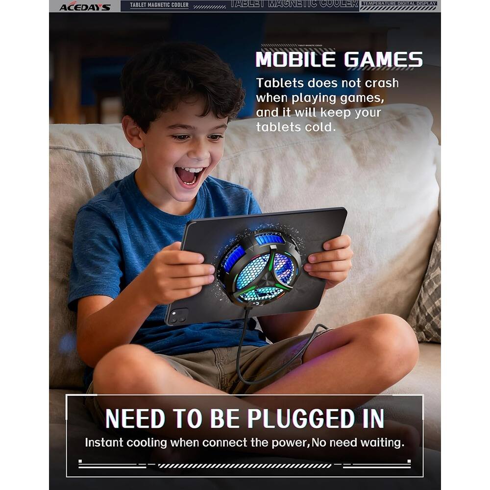 **TABLET MAGNETIC COOLER**

**MOBILE GAMES**  
Tablets does not crash when playing games, and it will keep your tablets cold.

**NEED TO BE PLUGGED IN**  
Instant cooling when connect the power, No need waiting.