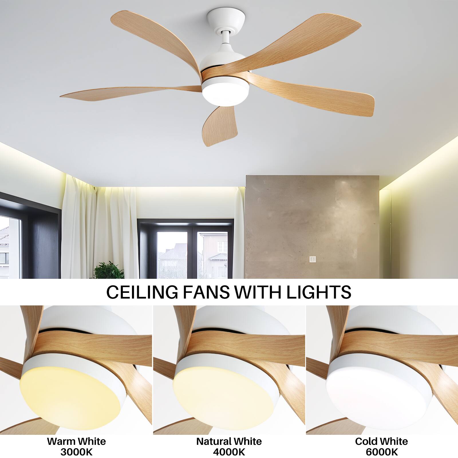 CEILING FANS WITH LIGHTS

Warm White 3000K  
Natural White 4000K  
Cold White 6000K