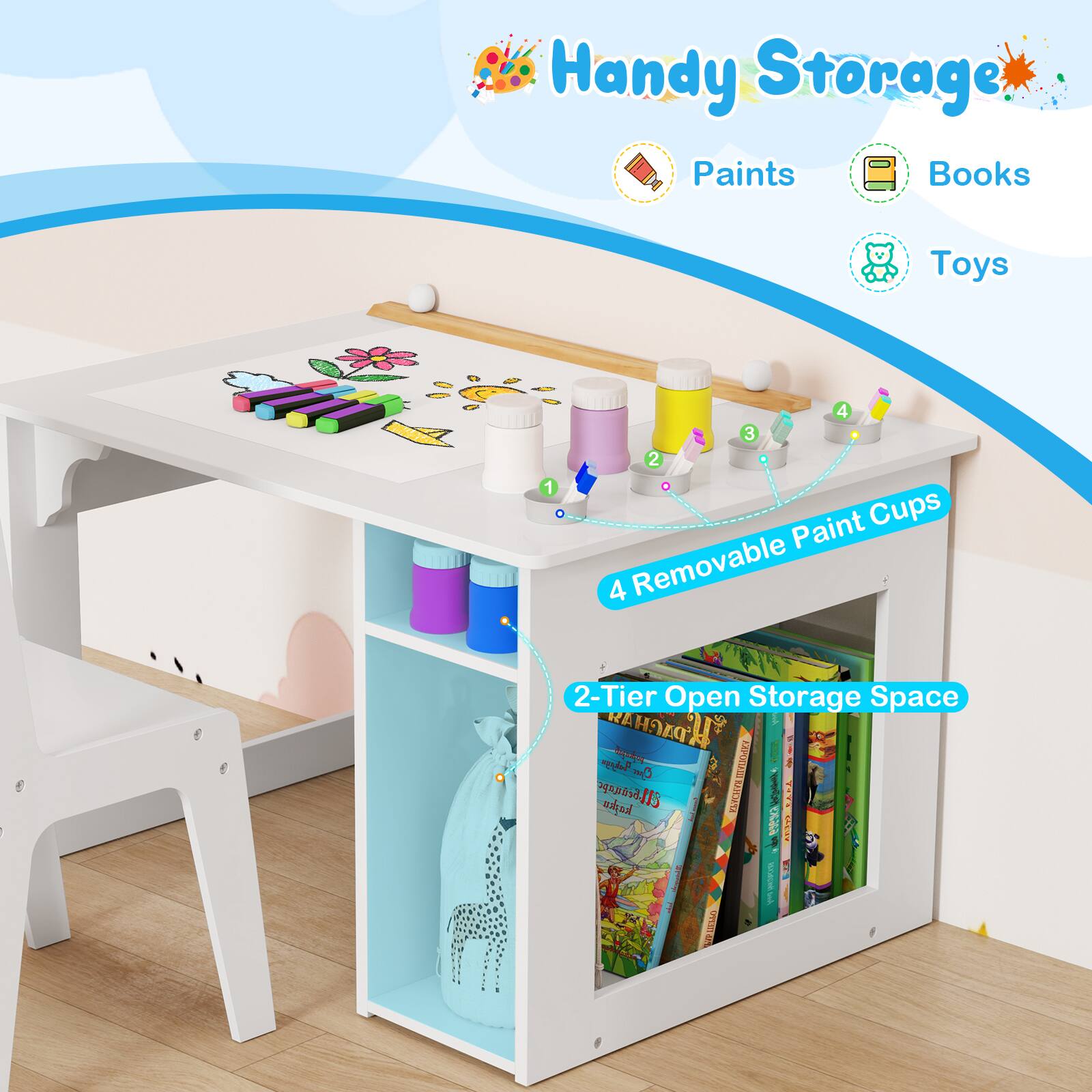 Handy Storage

- Paints
- Books
- Toys

4 Removable Paint Cups

2-Tier Open Storage Space