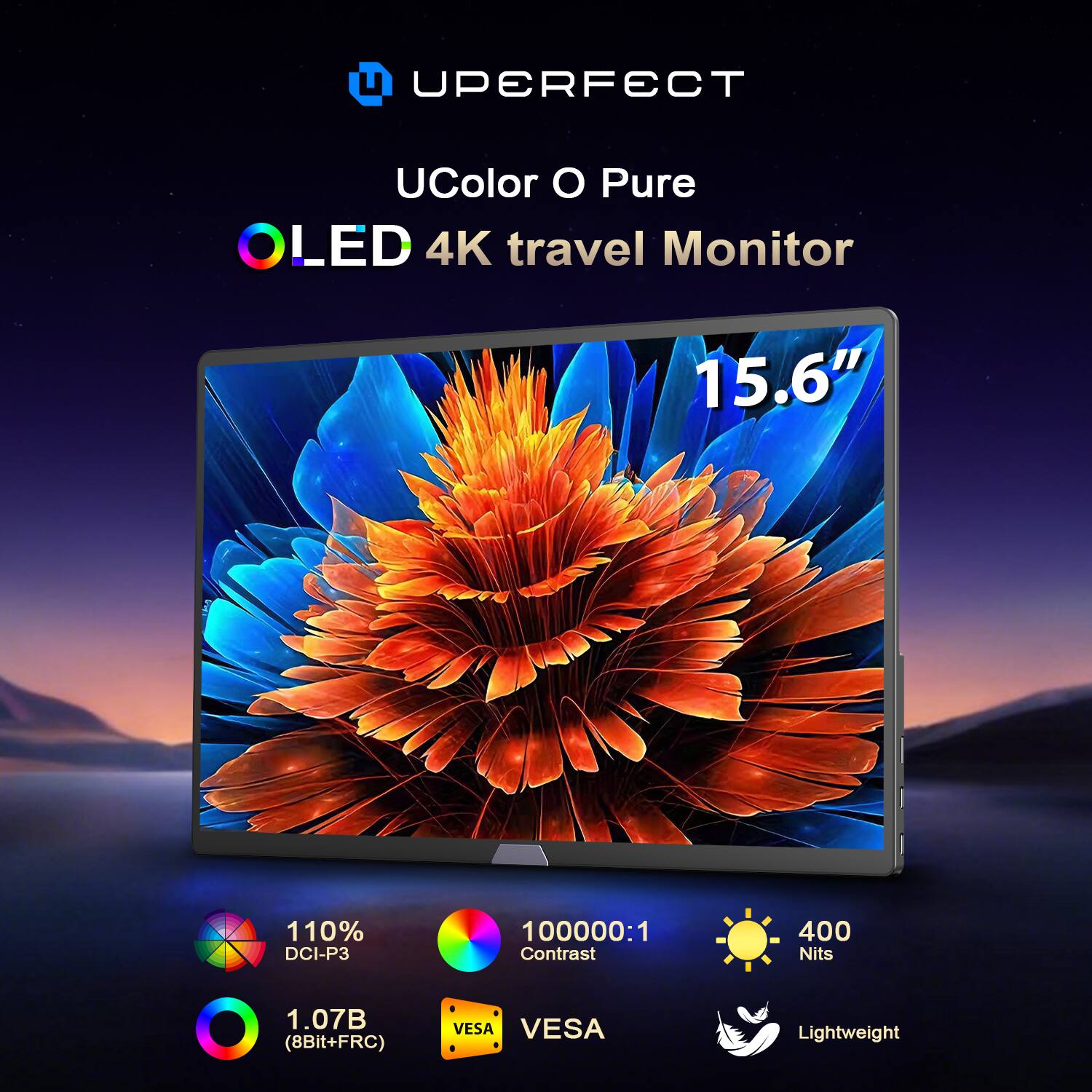 UPERFECT  
UColor O Pure  
OLED 4K travel Monitor  
15.6"  
110% DCI-P3  
100000:1 Contrast  
400 Nits  
1.07B (8Bit+FRC)  
VESA  
Lightweight