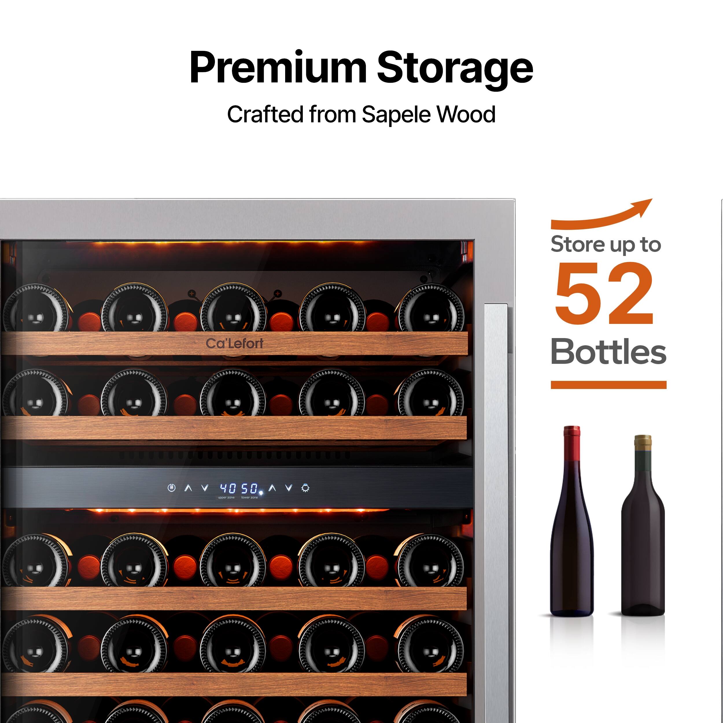Premium Storage  
Crafted from Sapele Wood  

Ca'Lefort  

Store up to 52 Bottles