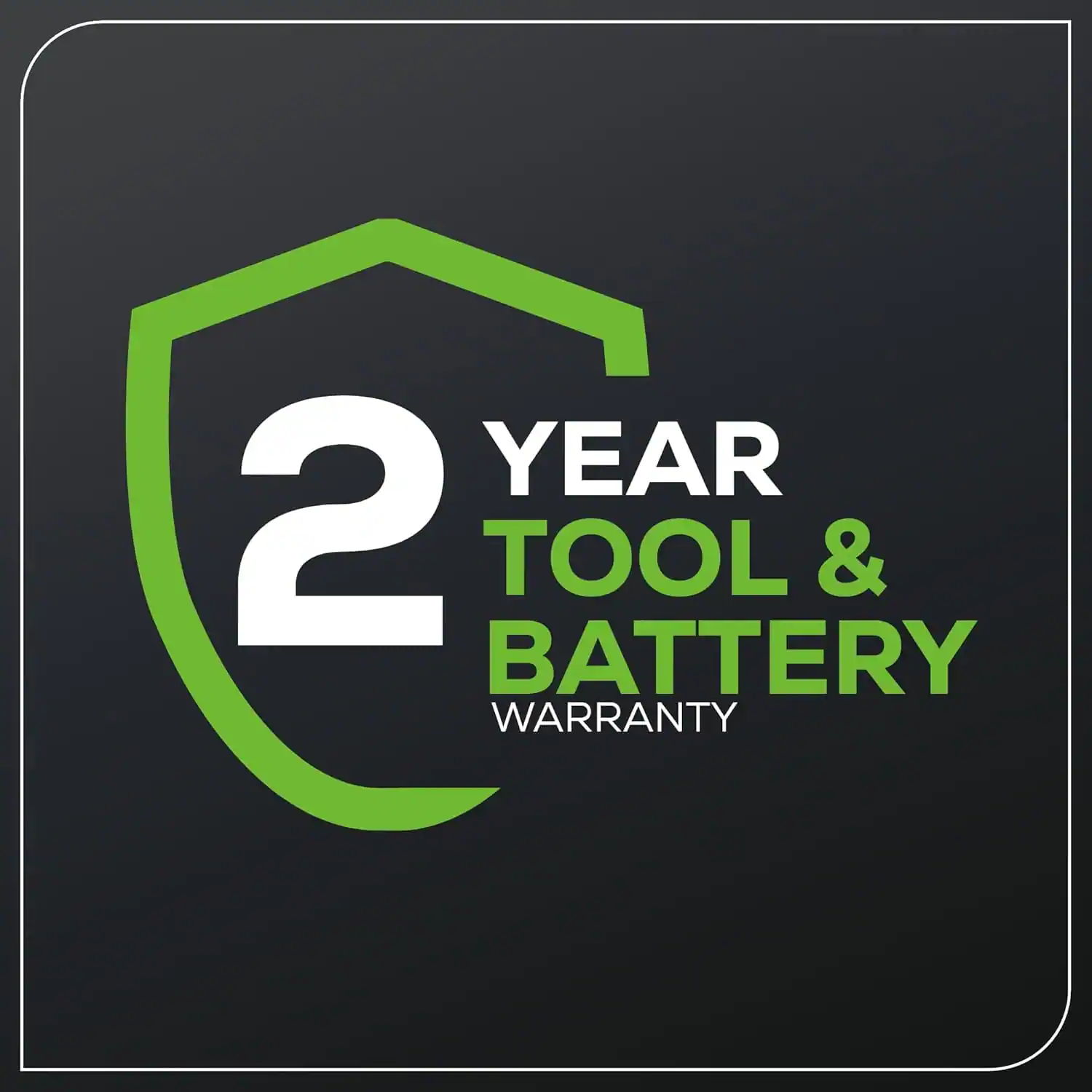 2 YEAR TOOL & BATTERY WARRANTY