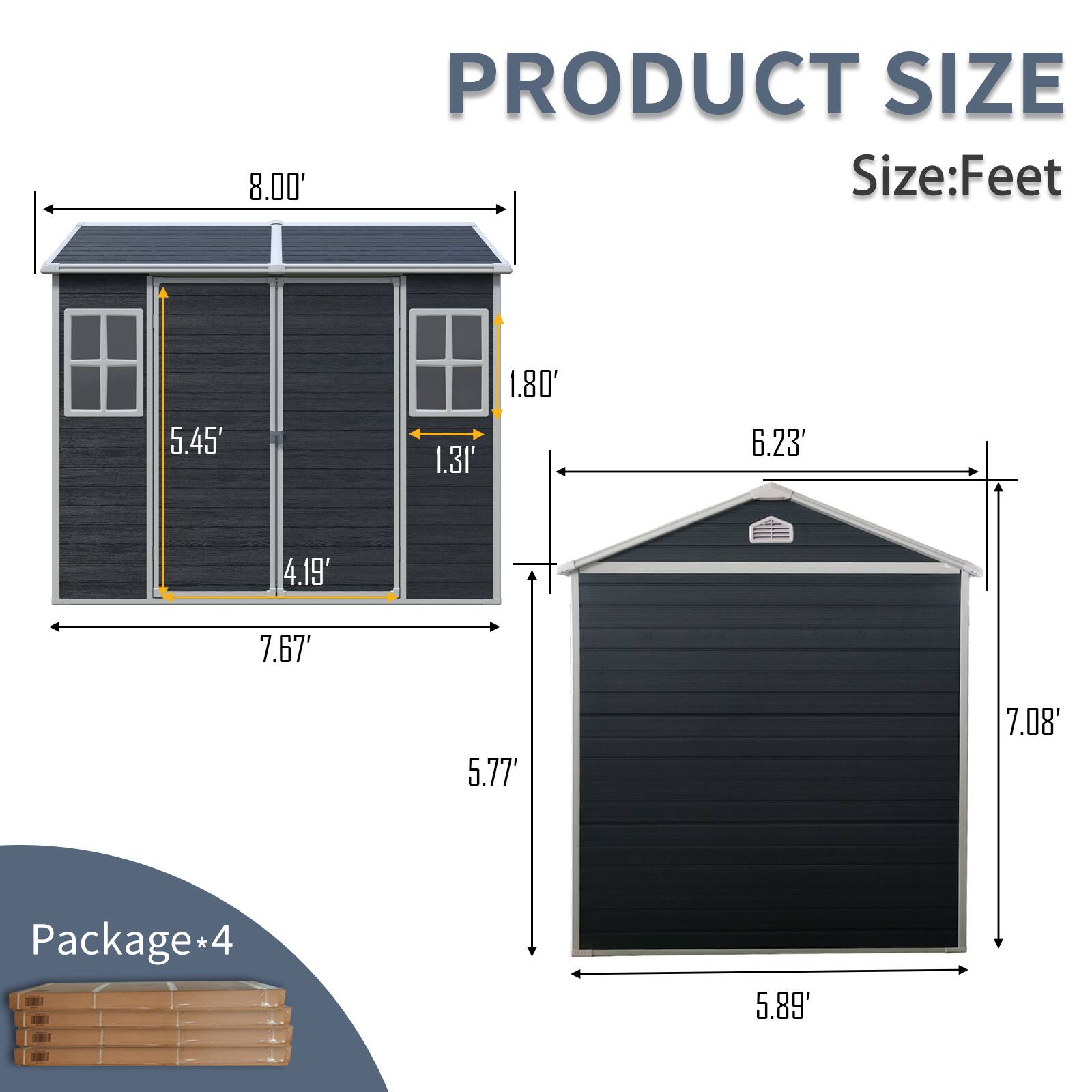 PRODUCT SIZE  
Size: Feet

- 8.00' (Width)
- 5.45' (Height)
- 1.31' (Door Width)
- 1.80' (Door Height)
- 7.67' (Length)
- 4.19' (Window Width)
- 6.23' (Roof Height)
- 5.77' (Side Height)
- 7.08' (Height)
- 5.89' (Width)

Package*4