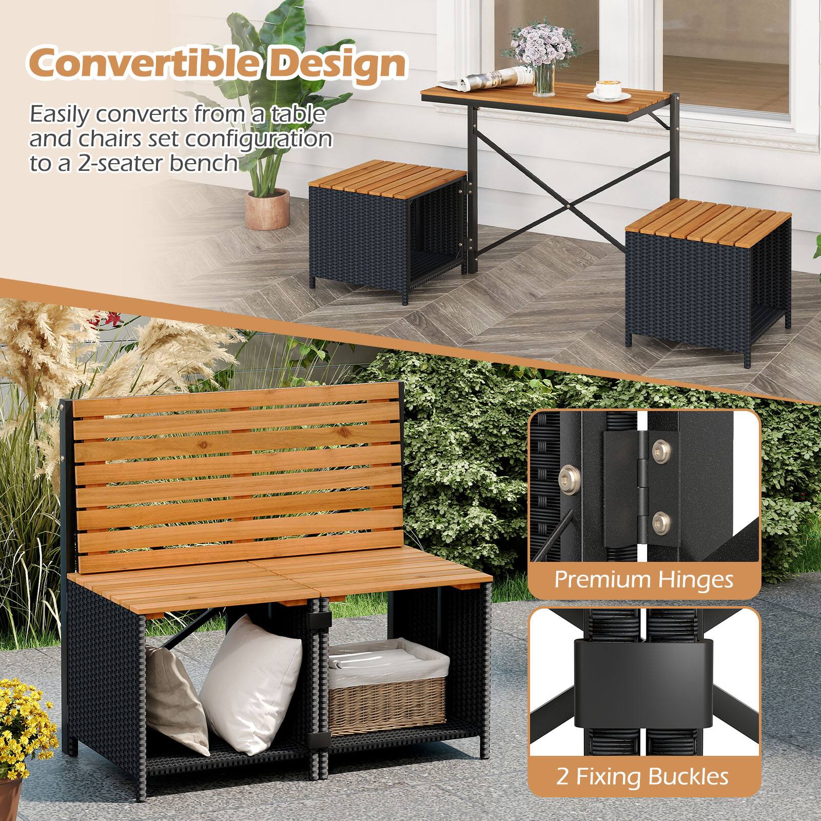 Convertible Design  
Easily converts from a table and chairs set configuration to a 2-seater bench  

Premium Hinges  
2 Fixing Buckles