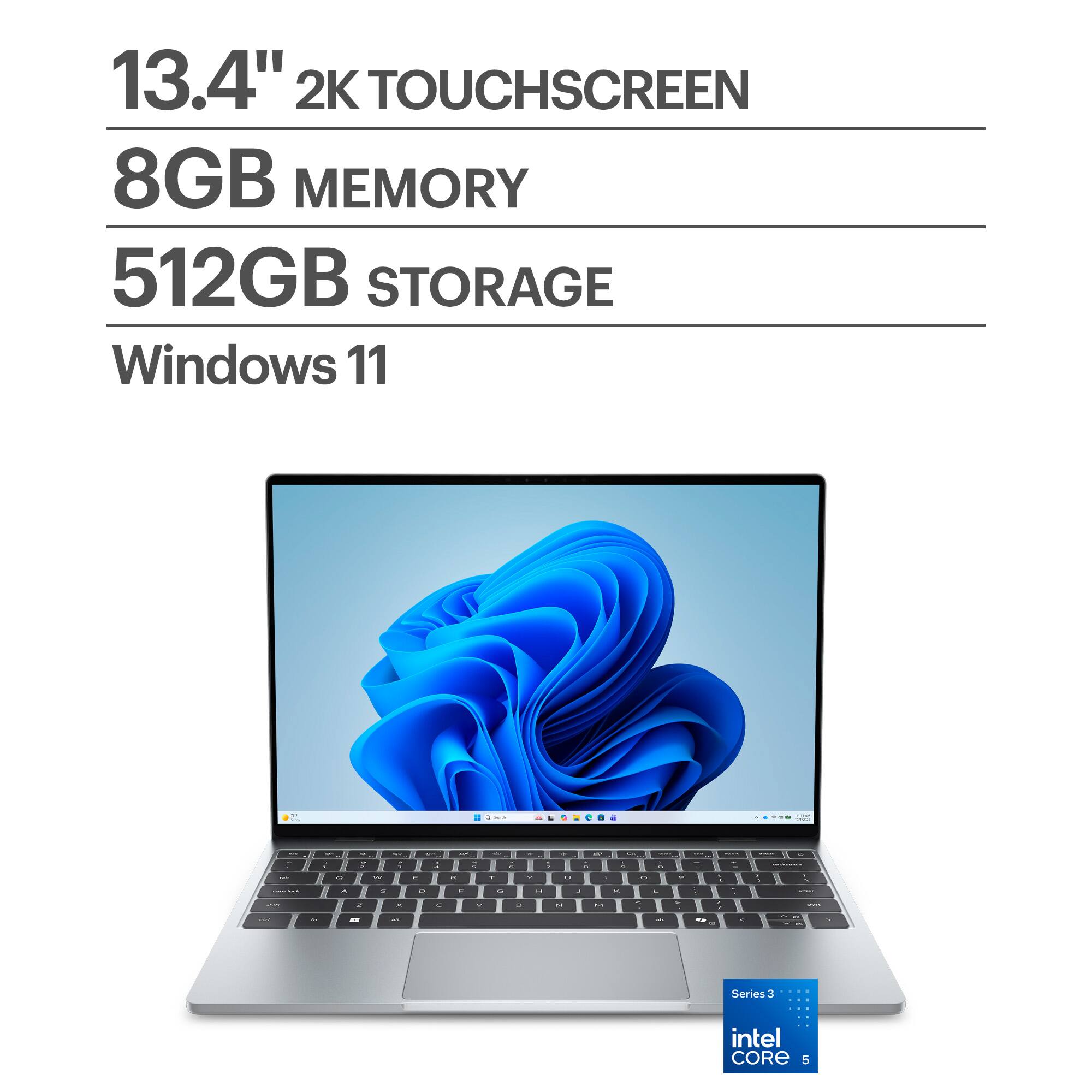 13.4" 2K TOUCHSCREEN  
8GB MEMORY  
512GB STORAGE  
Windows 11  
Series 3  
intel CORE 5