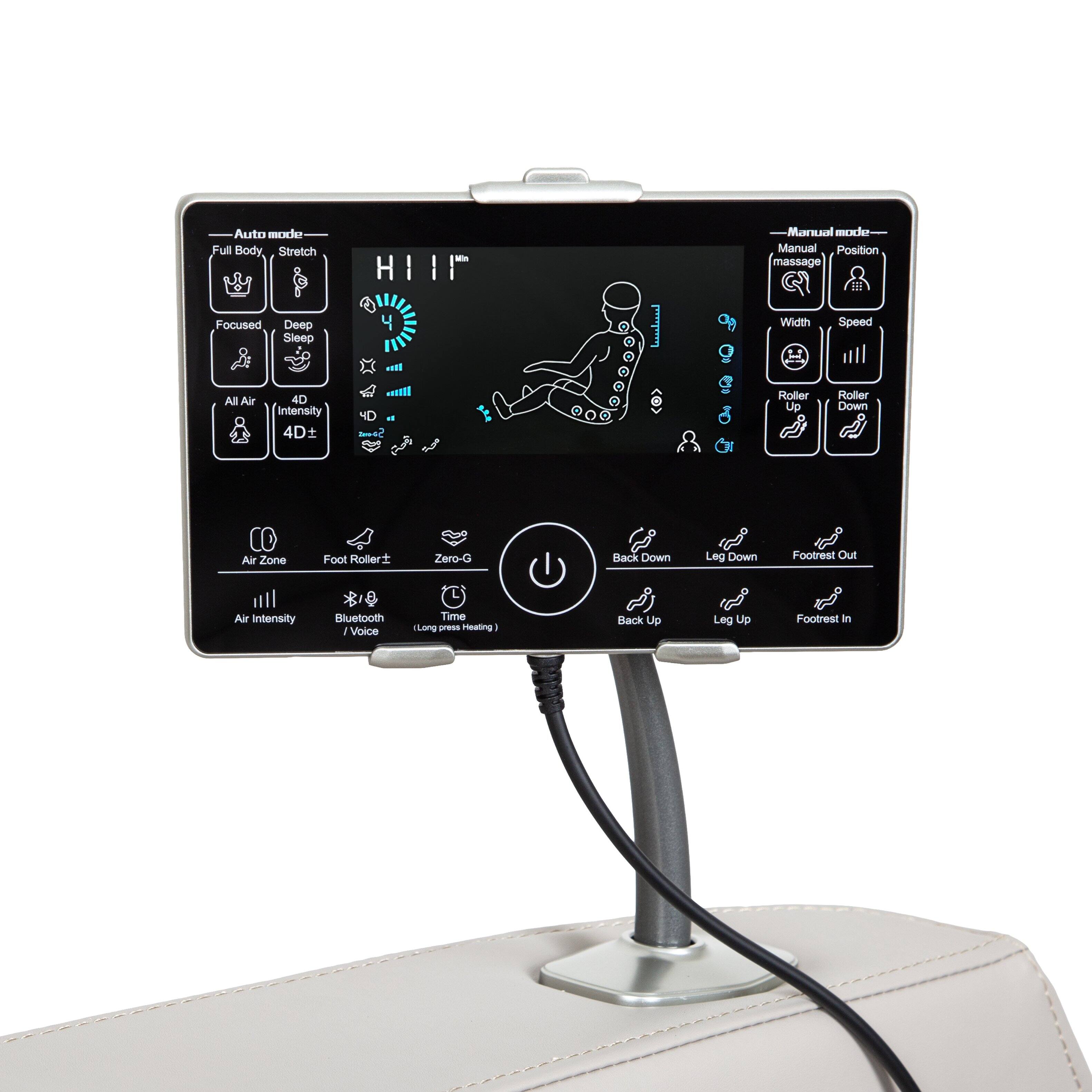 Auto mode  
Full Body, Stretch  
Focused  
Deep Sleep  
All Air  
4D Intensity 4D+  
4D Some  
Air Zone  
Foot Roller  
Zero-G  

Manual mode  
Manual Position massage  
Width  
Speed  
Roller Up  
Roller Down  
Back Down  
Leg Down  
Footrest Out  
Back Up  
Leg Up  
Footrest In  

Air Intensity  
Bluetooth / Voice  
Time (Long press Heating)