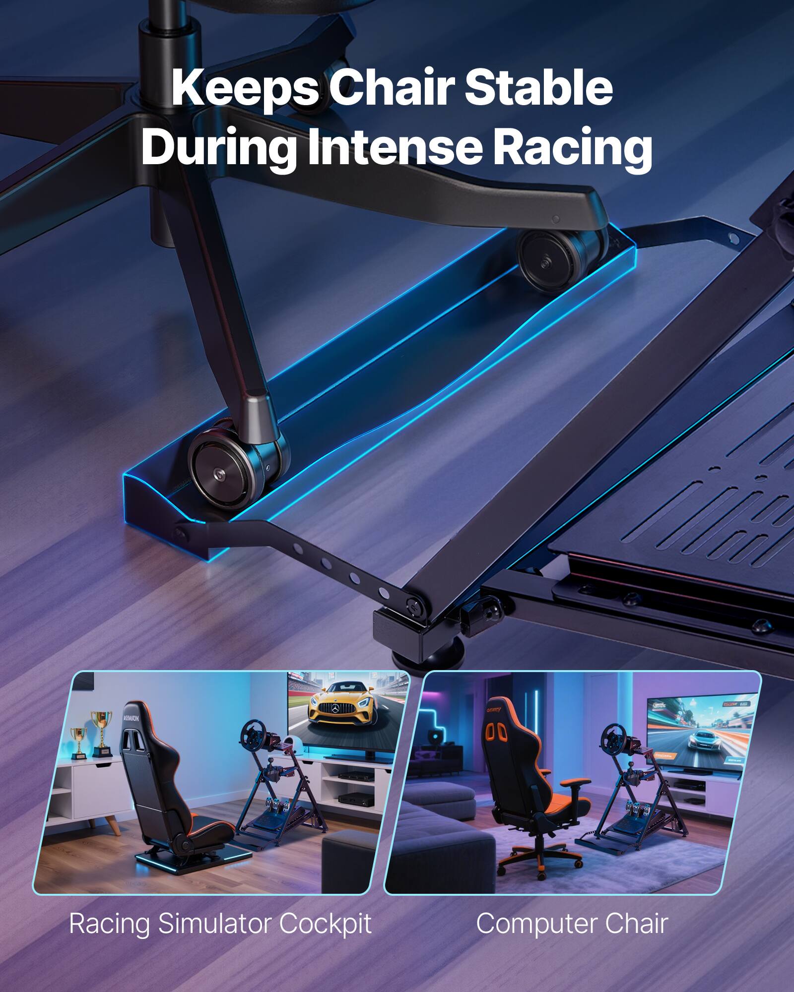 Keeps Chair Stable During Intense Racing

Racing Simulator Cockpit

Computer Chair