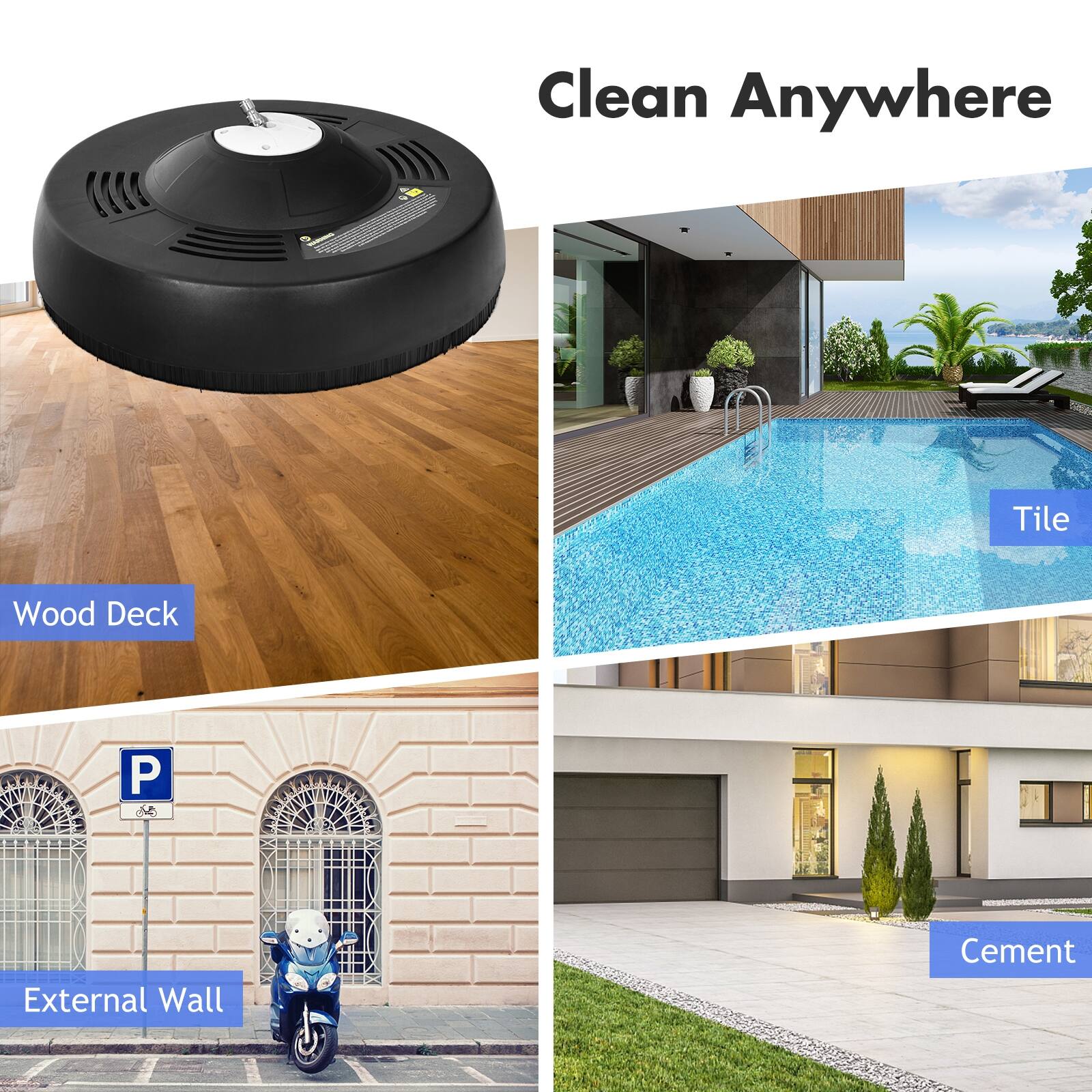 Clean Anywhere
Tile
Wood Deck
External Wall
Cement