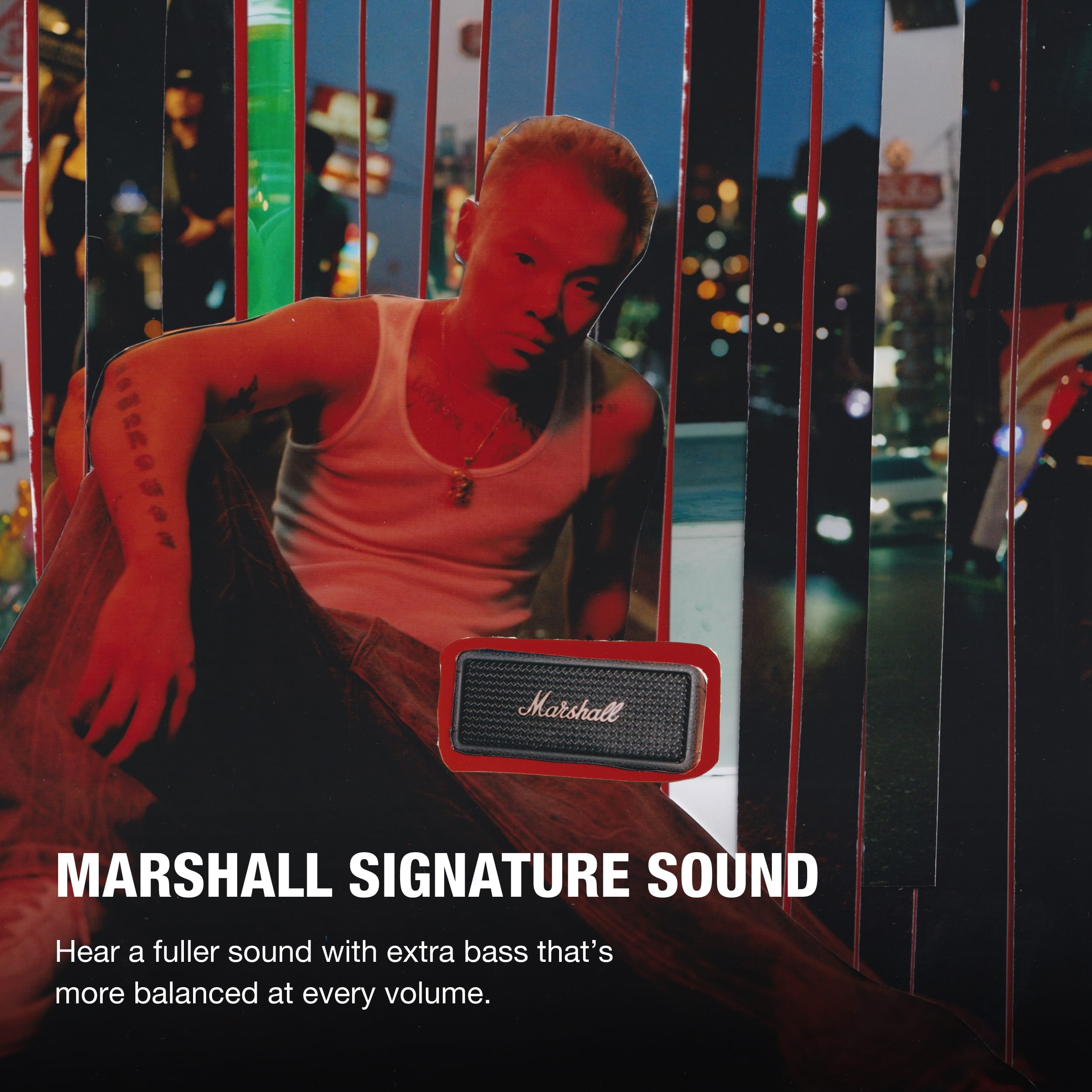 Marshall Signature Sound: Hear a fuller sound with extra bass that's more balanced at every volume.