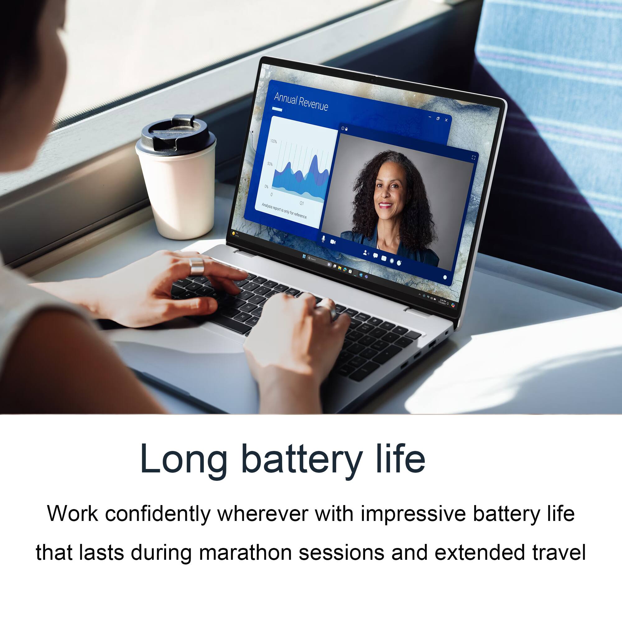 Annual Revenue

Long battery life

Work confidently wherever with impressive battery life that lasts during marathon sessions and extended travel