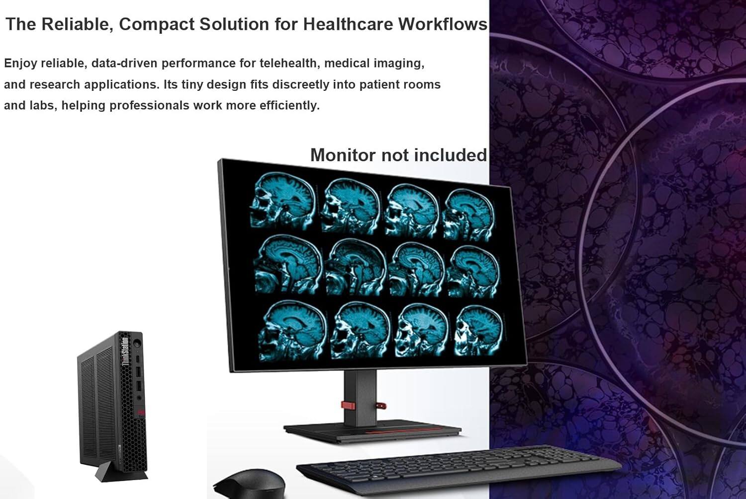 The Reliable, Compact Solution for Healthcare Workflows

Enjoy reliable, data-driven performance for telehealth, medical imaging, and research applications. Its tiny design fits discreetly into patient rooms and labs, helping professionals work more efficiently.

Monitor not included