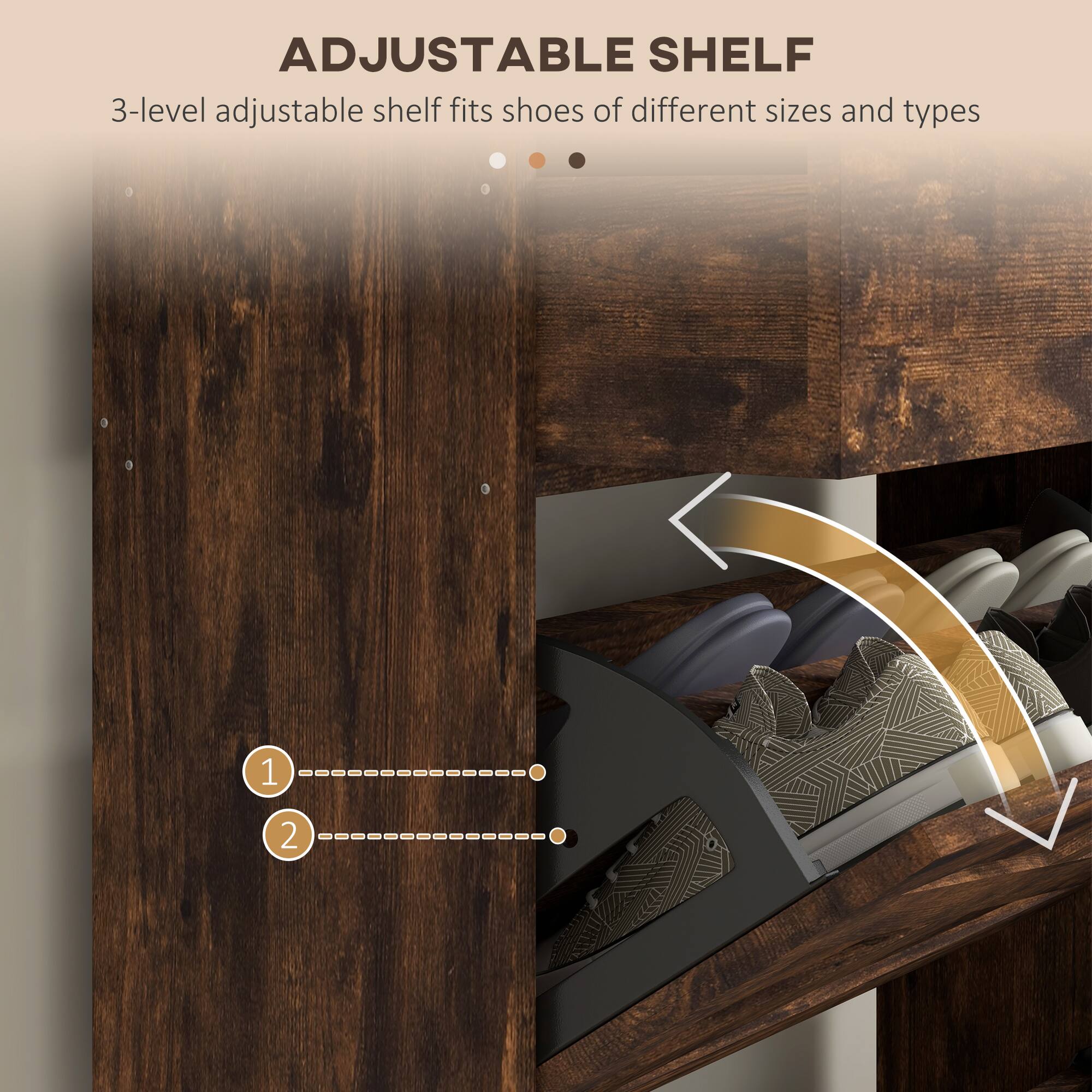 ADJUSTABLE SHELF

3-level adjustable shelf fits shoes of different sizes and types