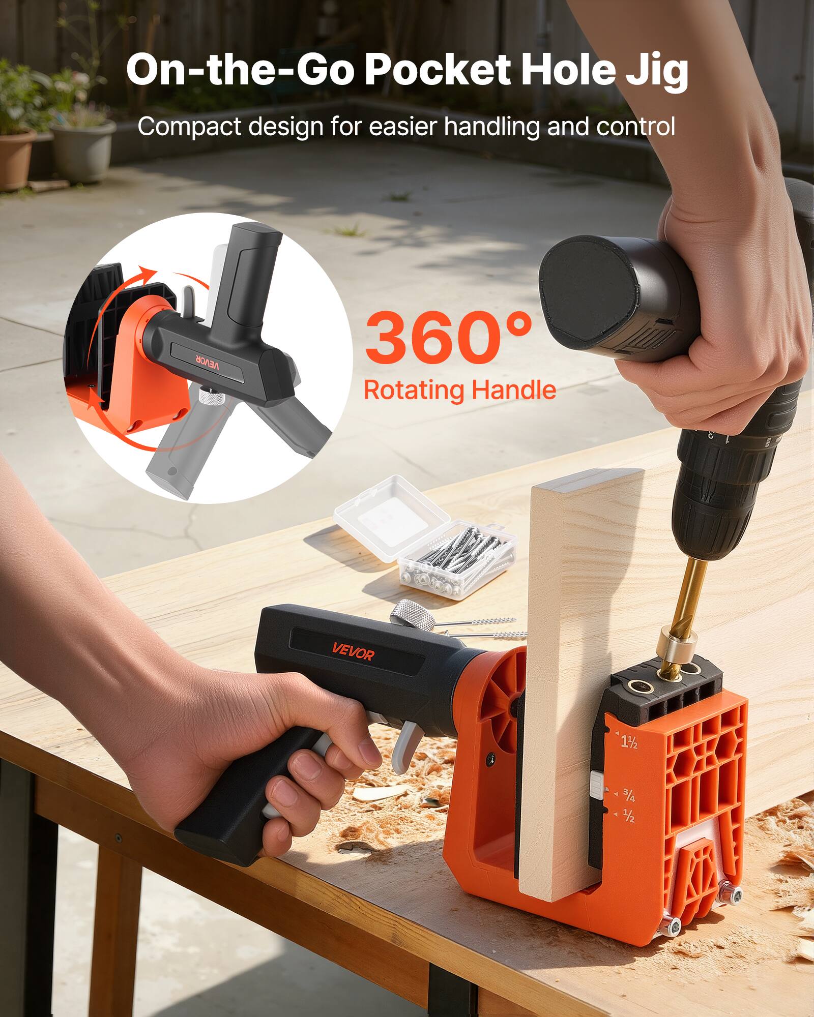 On-the-Go Pocket Hole Jig  
Compact design for easier handling and control  

360° Rotating Handle  

VEVOR  
11/2 3/4 1/2