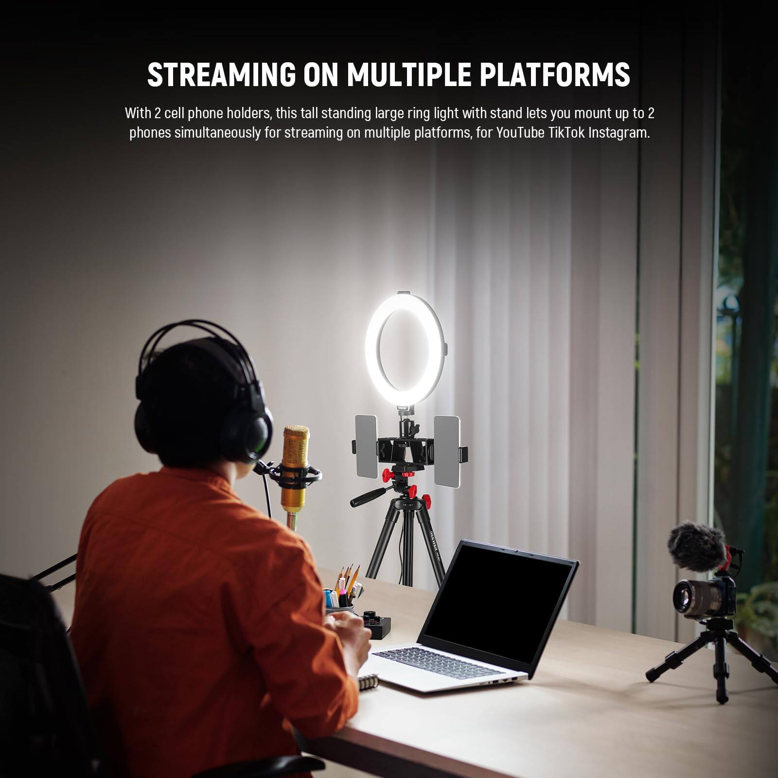 STREAMING ON MULTIPLE PLATFORMS

With 2 cell phone holders, this tall standing large ring light with stand lets you mount up to 2 phones simultaneously for streaming on multiple platforms, for YouTube TikTok Instagram.