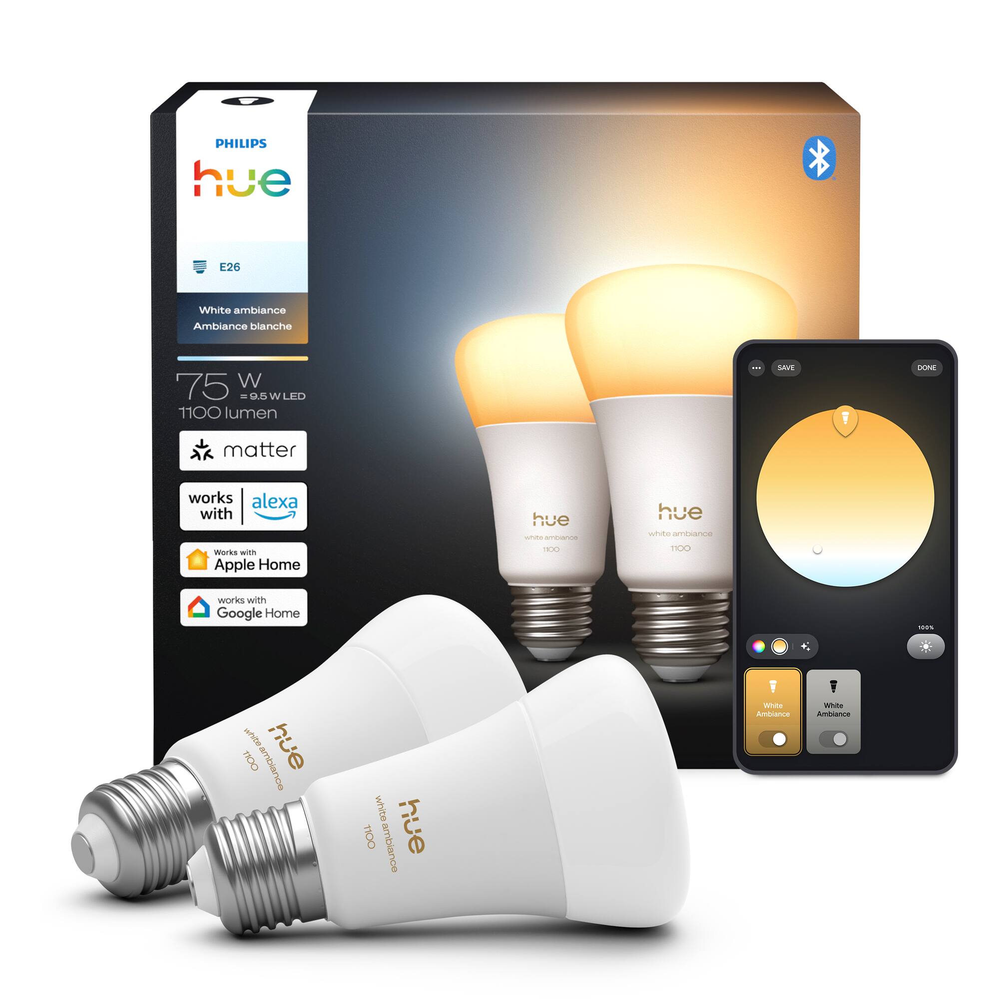 PHILIPS hue E26 White ambiance Ambiance blanche  
75 W = 9.5 W LED  
1100 lumen  

- Works with Matter  
- Works with Alexa  
- Works with Apple Home  
- Works with Google Home  

White Ambiance  
Ambiance blanche