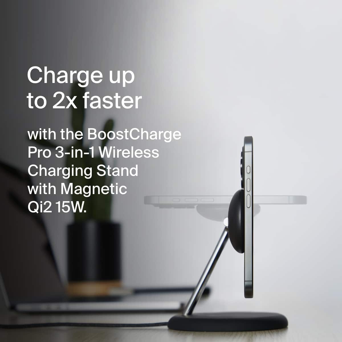 Charge up to 2x faster with the BoostCharge Pro 3-in-1 Wireless Charging Stand with Magnetic Qi2 15W.