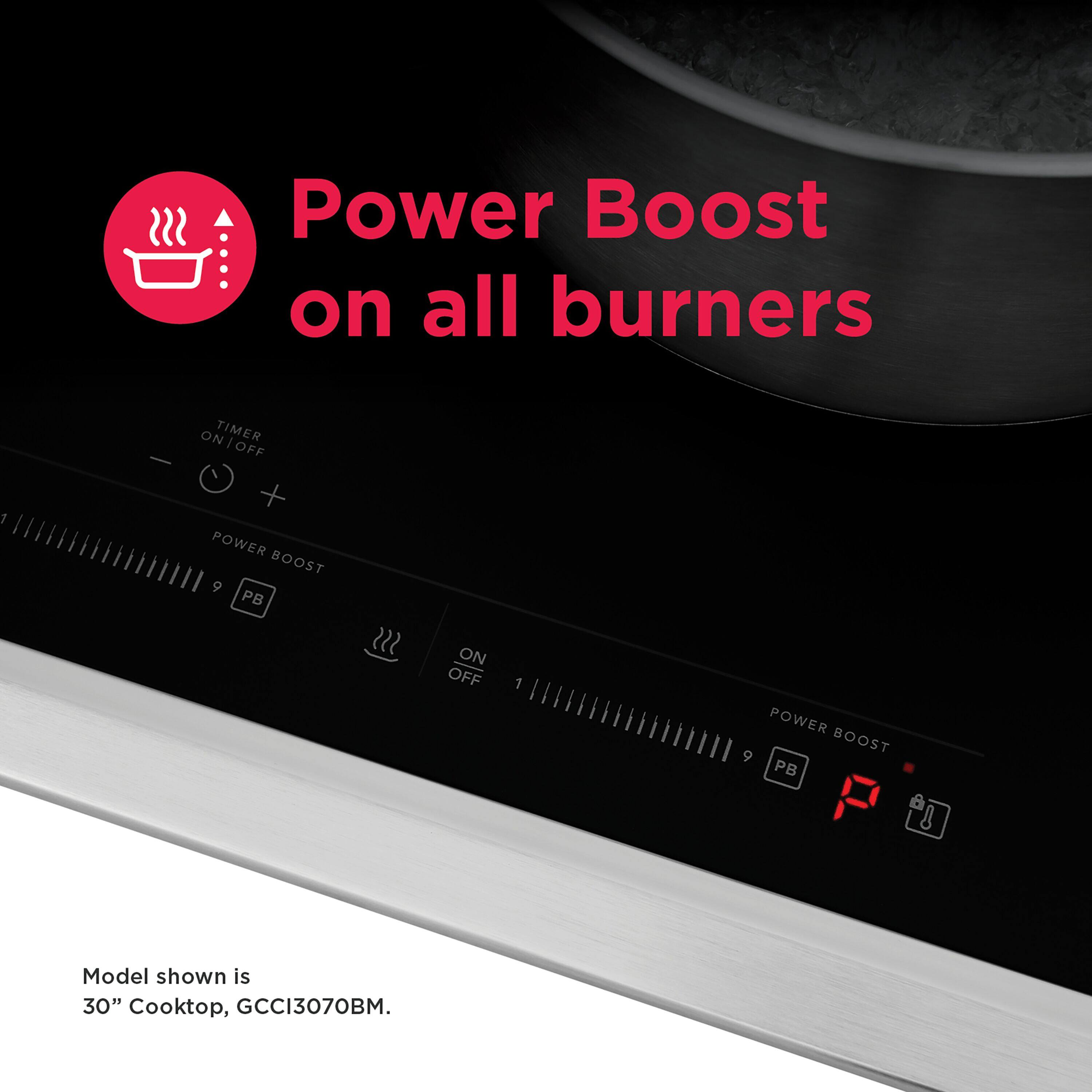 Power Boost on all burners

Model shown is 30" Cooktop, GCCI3070BM.