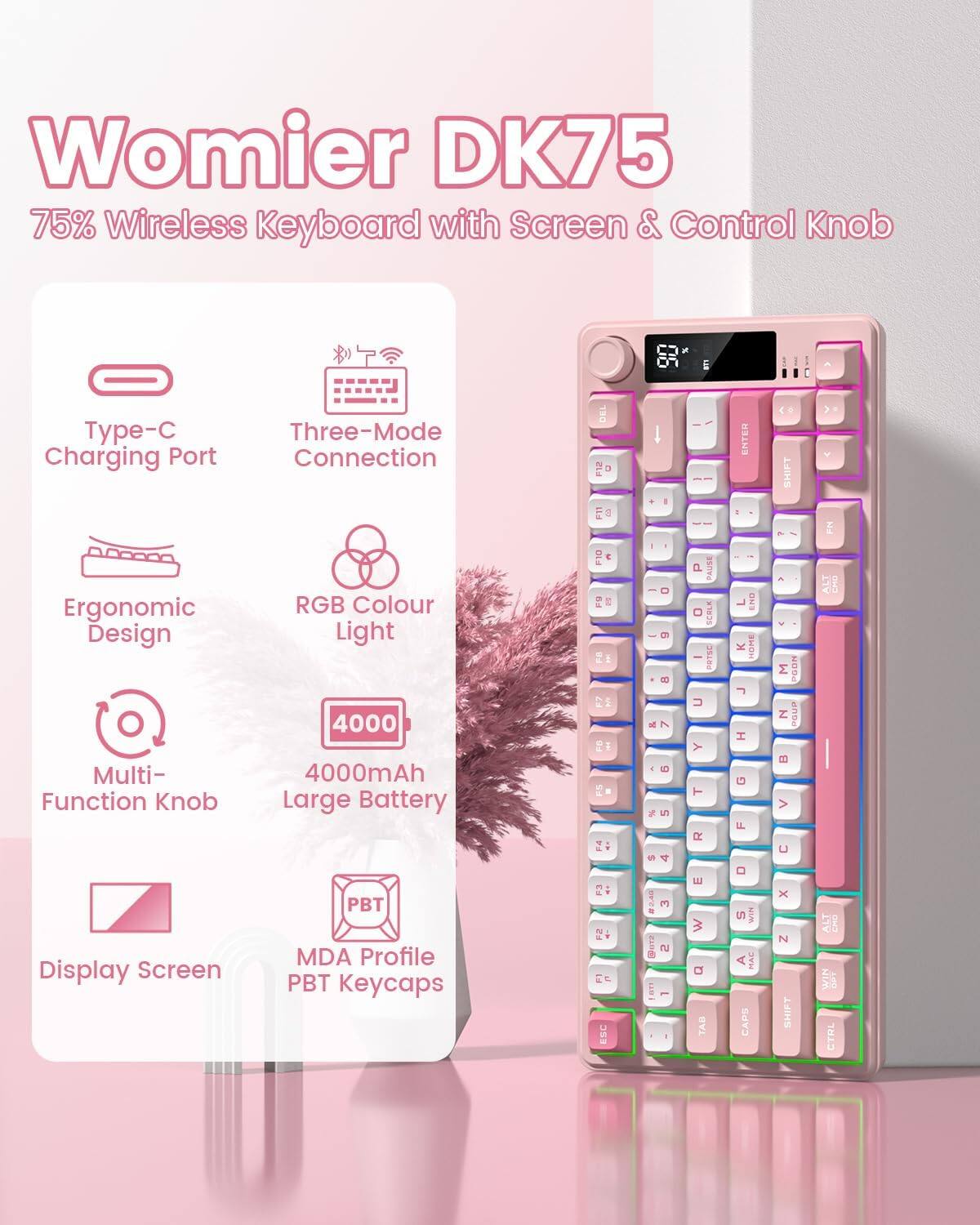 Womier DK75 75% Wireless Keyboard with Screen & Control Knob

- Type-C Charging Port
- Three-Mode Connection
- Ergonomic Design
- RGB Colour Light
- 4000mAh Large Battery
- Multi-Function Knob
- Display Screen
- MDA Profile PBT Keycaps