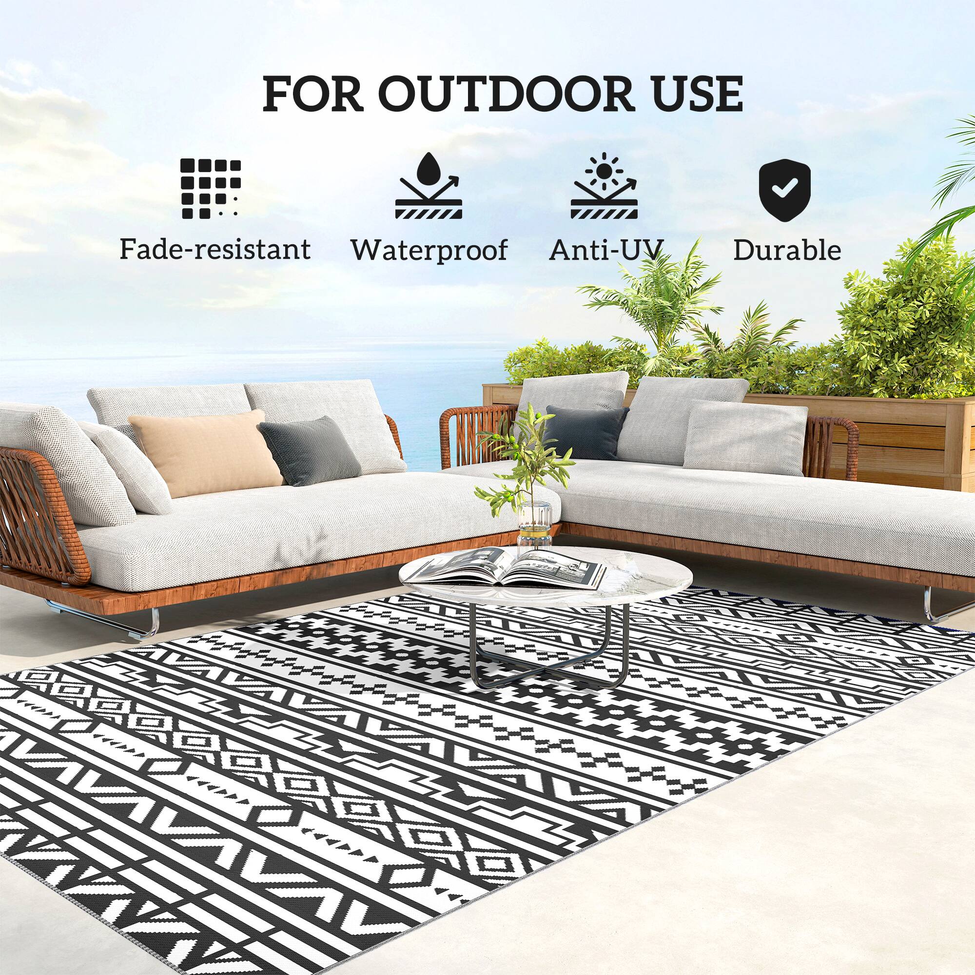 FOR OUTDOOR USE
Fade-resistant
Waterproof
Anti-UV
Durable