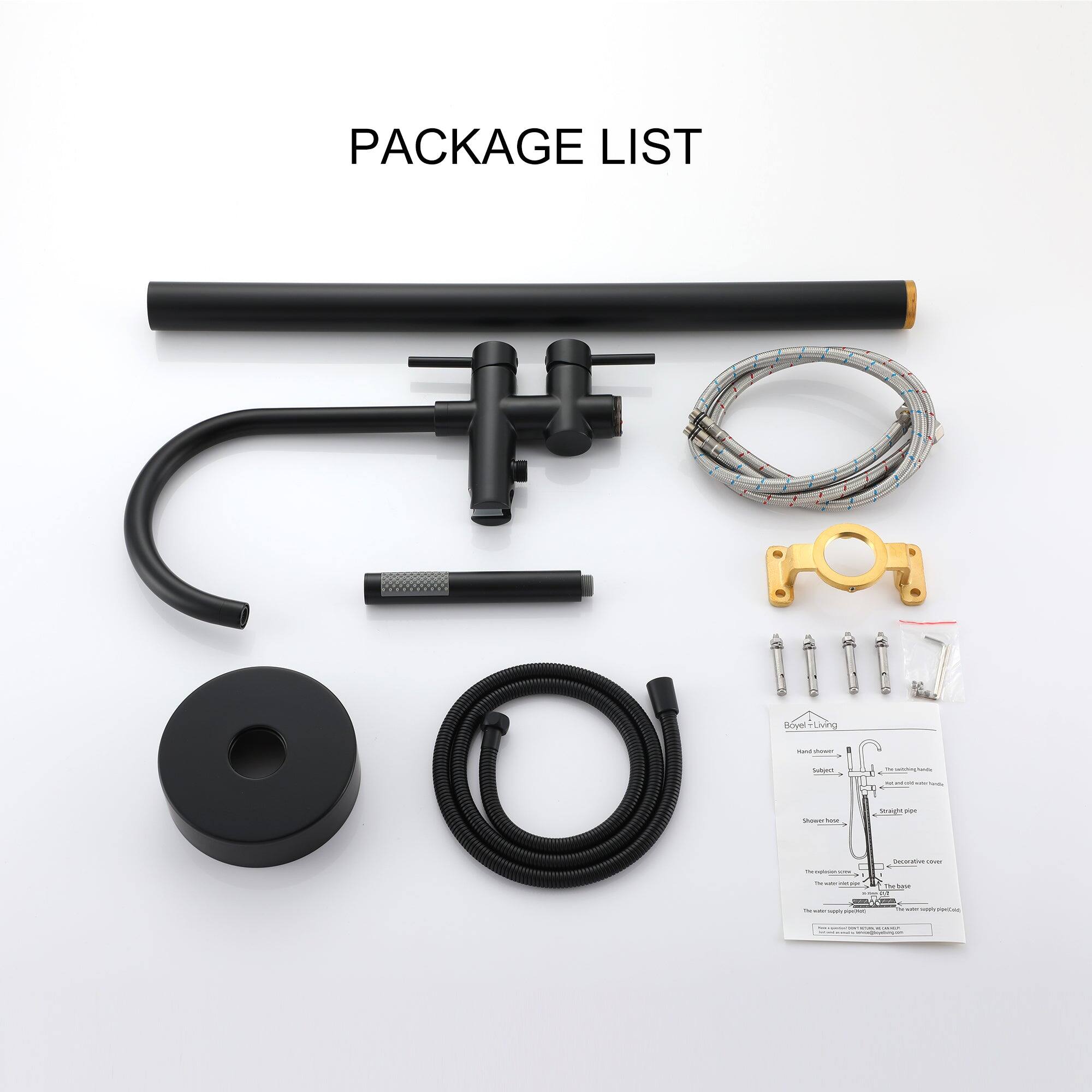 PACKAGE LIST
Bove Living
- Hand shower
- Shower hose
- Shower head
- Decorative cover
- The shower hose
- Water supply pipe
