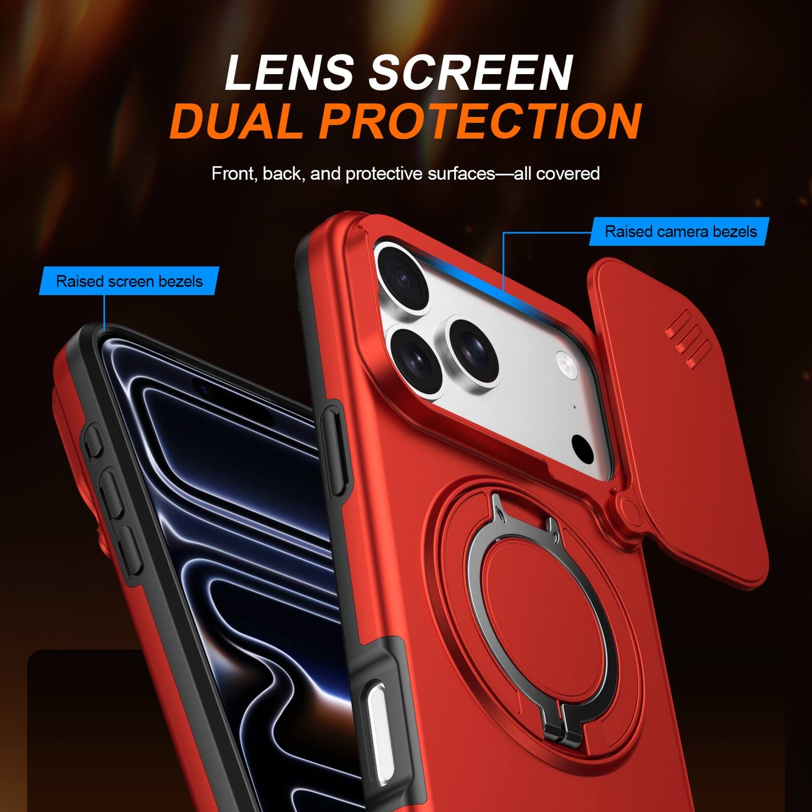LENS SCREEN DUAL PROTECTION  
Front, back, and protective surfaces—all covered  
Raised camera bezels  
Raised screen bezels