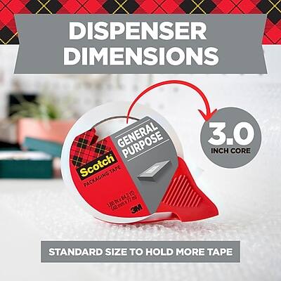 DISPENSER DIMENSIONS

GENERAL PURPOSE PACKAGING TAPE

3.0 INCH CORE

STANDARD SIZE TO HOLD MORE TAPE