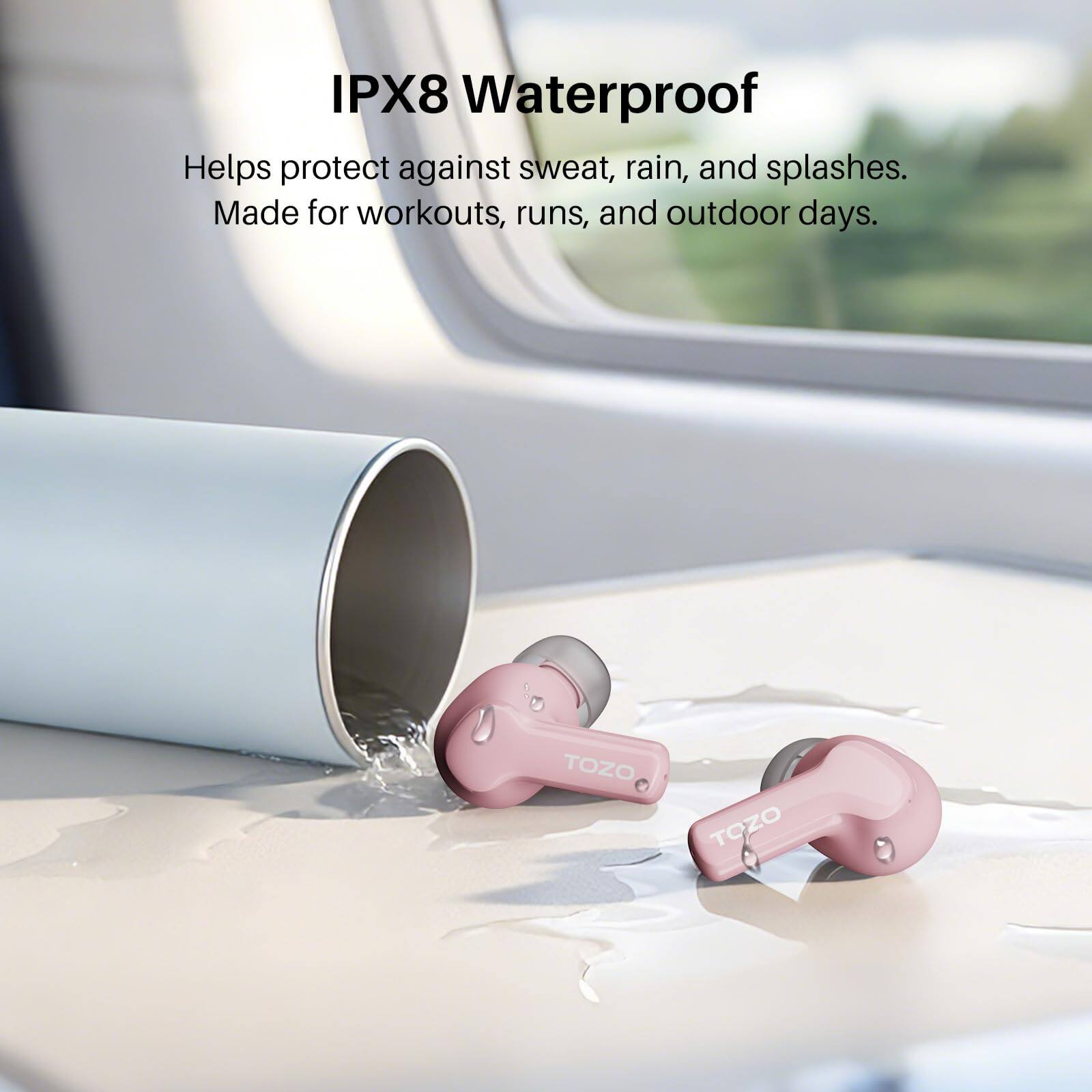 IPX8 Waterproof  
Helps protect against sweat, rain, and splashes.  
Made for workouts, runs, and outdoor days.  

TOZO TOZO