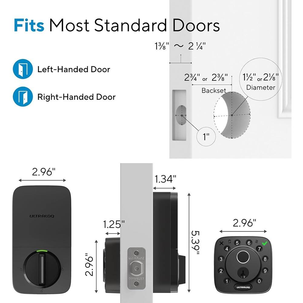 Fits Most Standard Doors

- Left-Handed Door
- Right-Handed Door

1 3/8" ~ 2 1/4"

2 3/4" or 2 3/8" Backset

1 1/2" or 2 1/8" Diameter

1"

2.96"

1.34"

5.39"

1.25"

ULTRALOCK

2.96"

2.96"