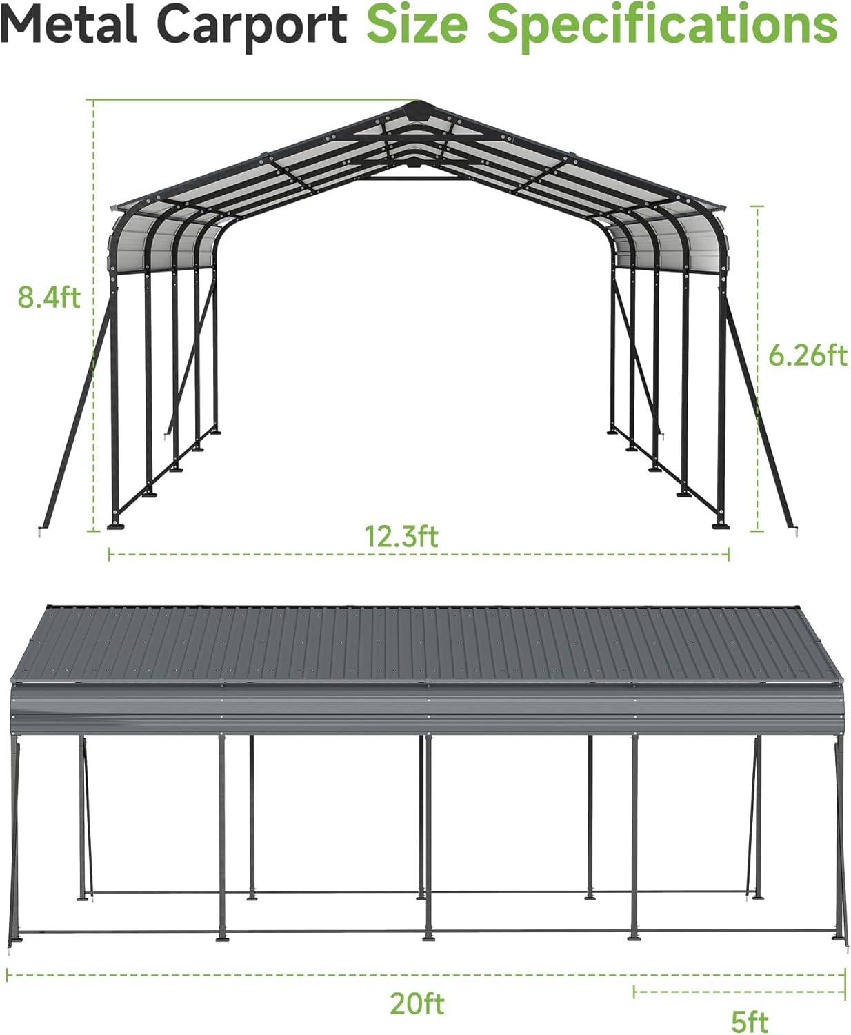 Metal Carport Size Specifications

- Width: 20ft
- Depth: 12.3ft
- Height: 8.4ft
- Roof Height: 6.26ft
- Base Height: 5ft