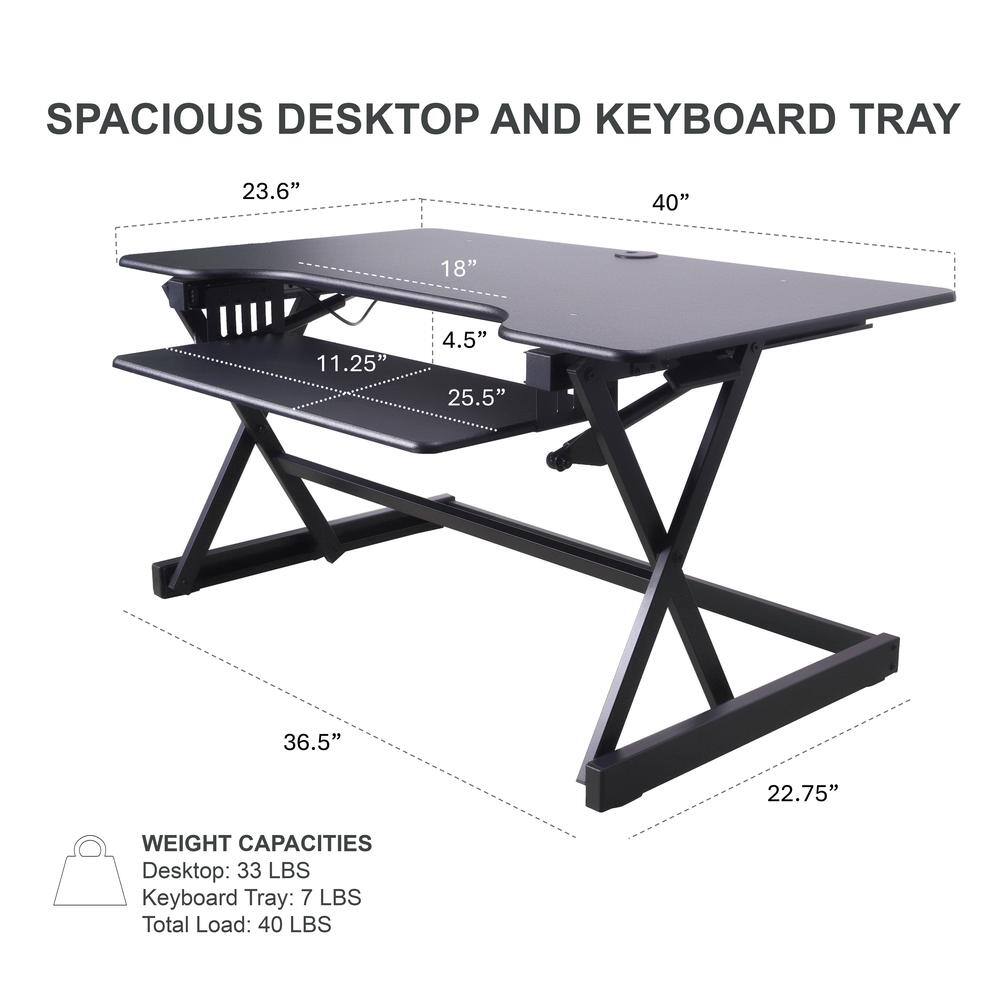 SPACIOUS DESKTOP AND KEYBOARD TRAY

- 23.6"
- 40"
- 18"
- 11.25"
- 4.5"
- 25.5"
- 36.5"
- 22.75"

WEIGHT CAPACITIES
- Desktop: 33 LBS
- Keyboard Tray: 7 LBS
- Total Load: 40 LBS
