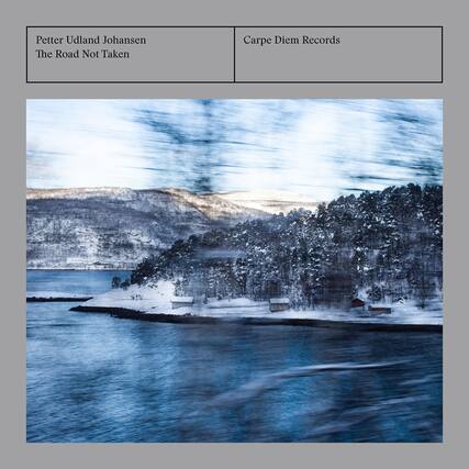 Petter Udland Johansen
The Road Not Taken
Carpe Diem Records