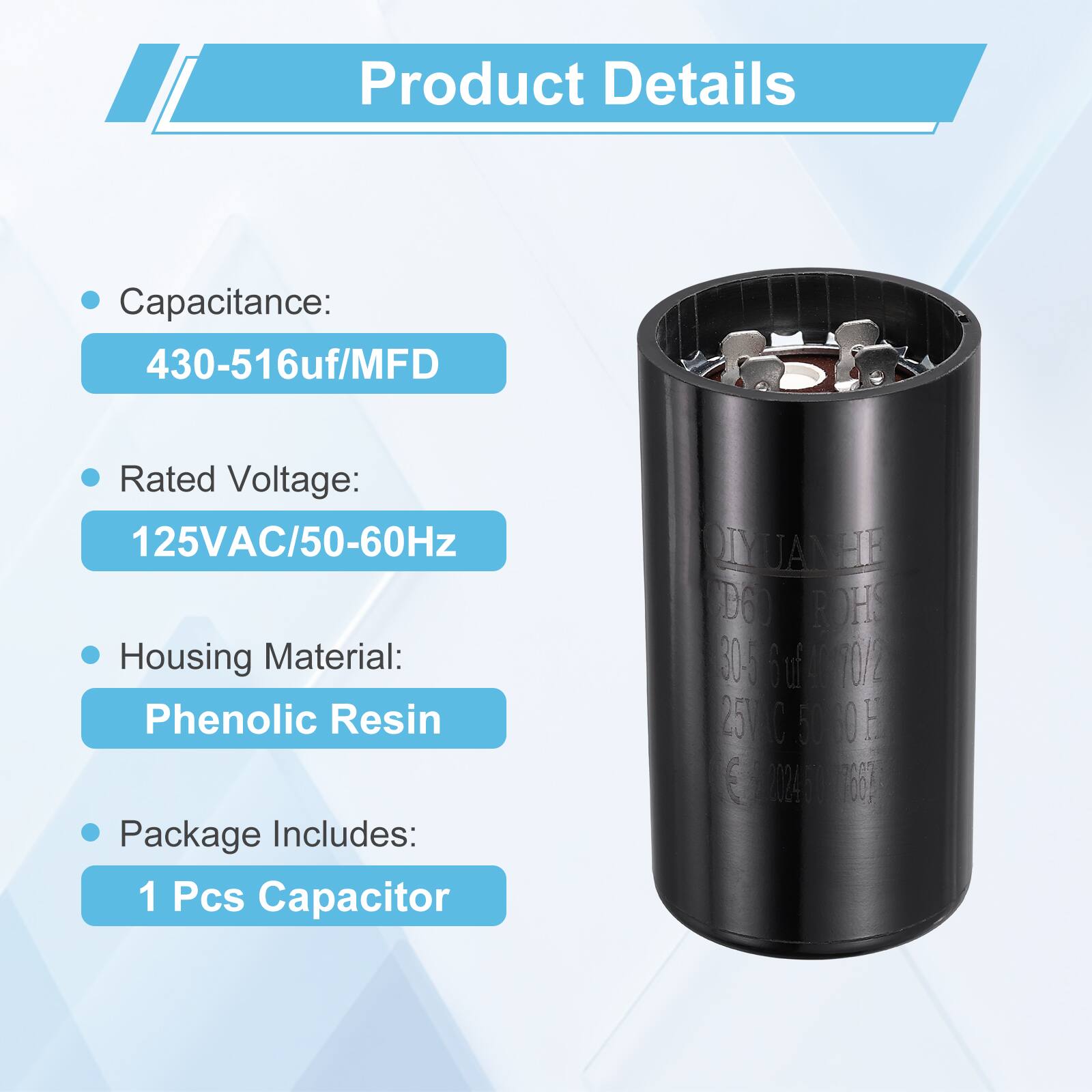 Product Details

- Capacitance: 430-516uf/MFD
- Rated Voltage: 125VAC/50-60Hz
- Housing Material: Phenolic Resin
- Package Includes: 1 Pcs Capacitor

IY JANGIE DOD ROHS

uf 10/2 25C I 5000 H E 202400 16