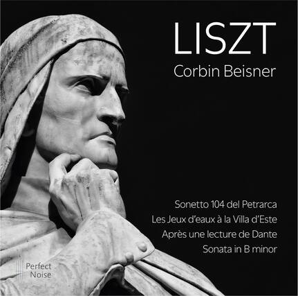 LISZT
Corbin Beisner
Sonetto 104 del Petrarca
Les Jeux d'eau à la Villa d'Este
Après une lecture de Dante
Sonata in B minor
Perfect Noise