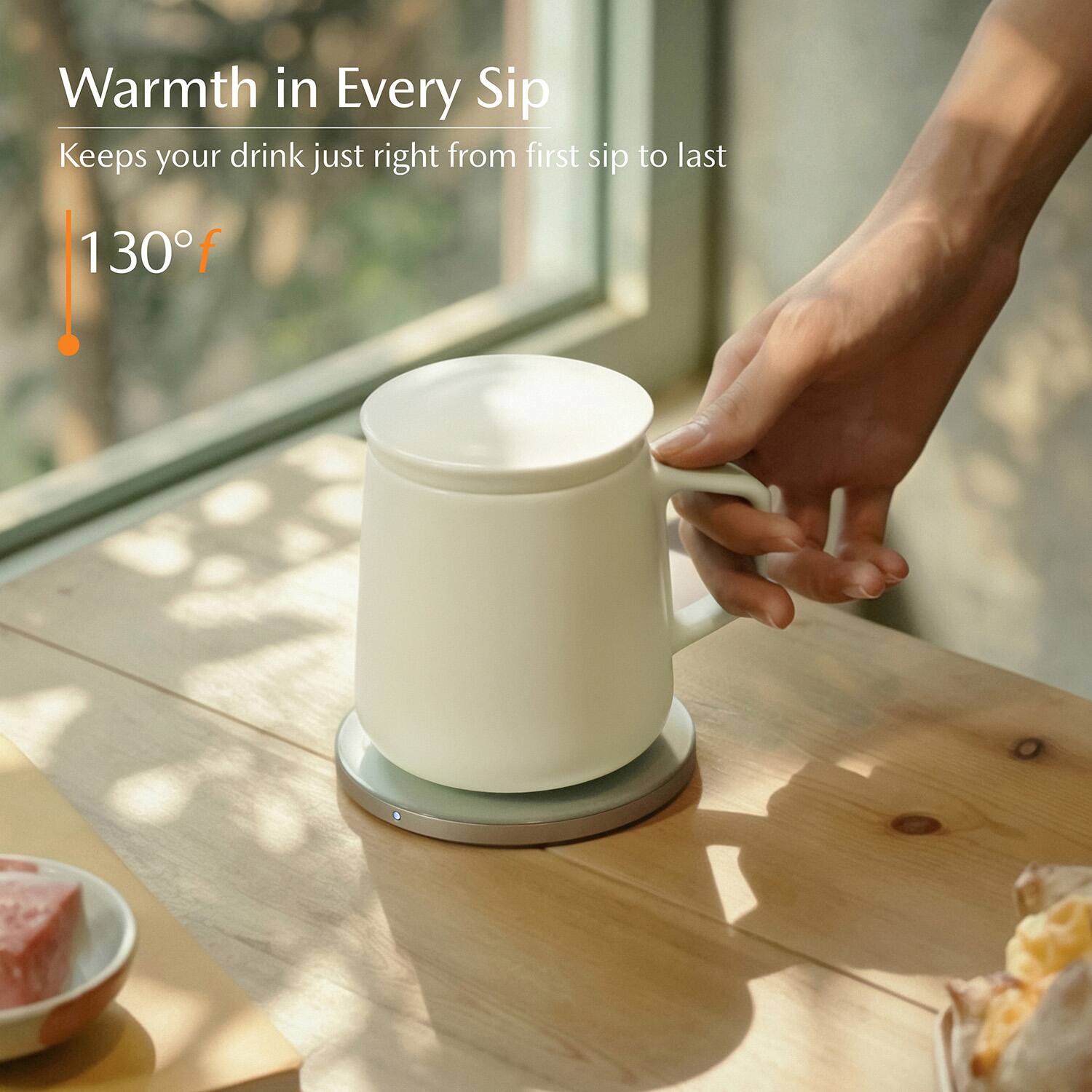 Warmth in Every Sip  
Keeps your drink just right from first sip to last  
130°F