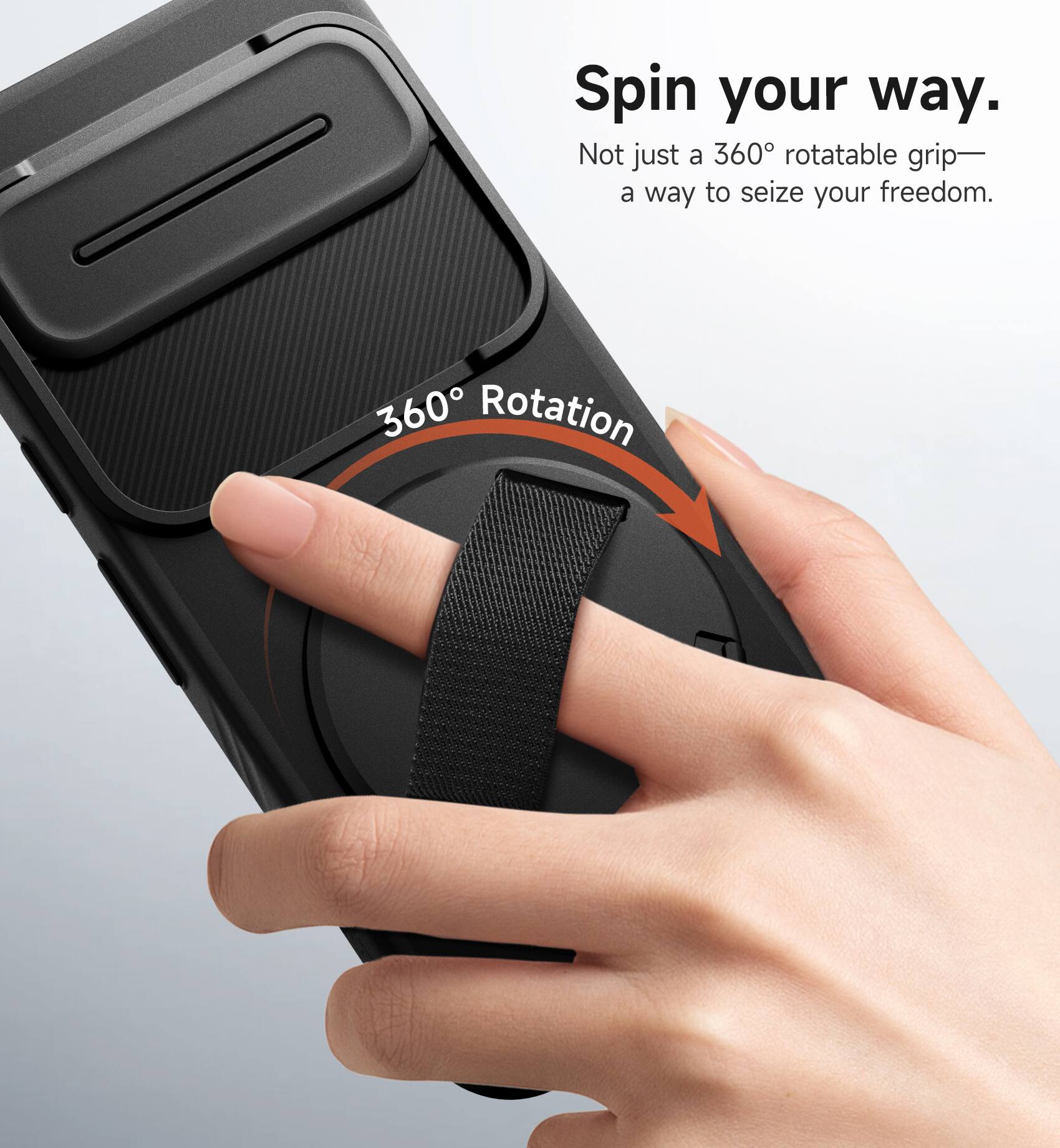 Spin your way.  
Not just a 360° rotatable grip—  
a way to seize your freedom.  
360° Rotation