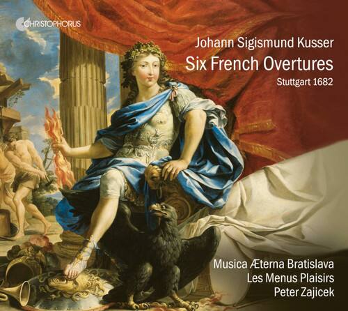 Johann Sigismund Kusser  
Six French Overtures  
Stuttgart 1682  

Musica Aeterna Bratislava  
Les Menus Plaisirs  
Peter Zajicek  

CHRISTOPHORUS