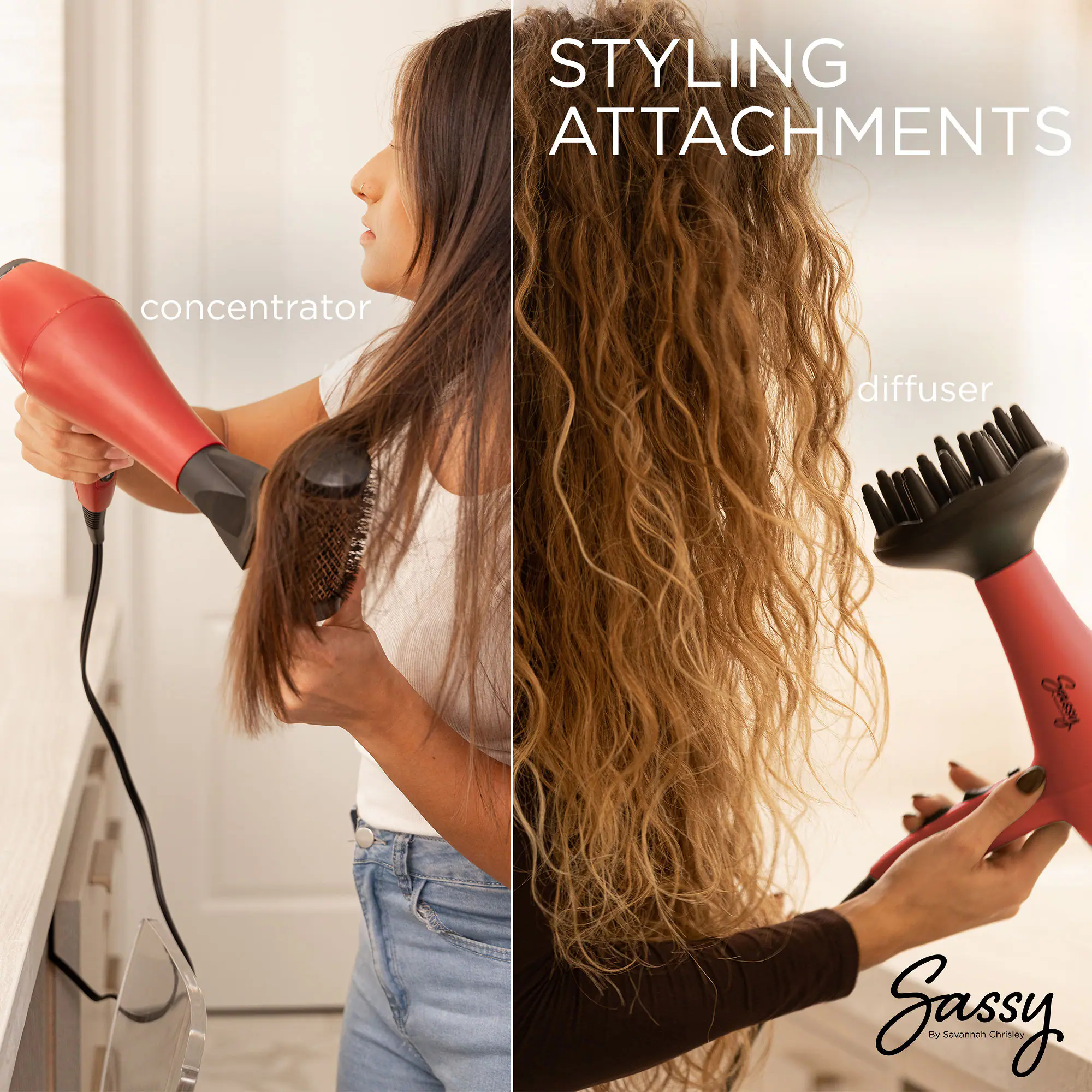 STYLING ATTACHMENTS

concentrator

diffuser

Sassy by Savannah Chrisley