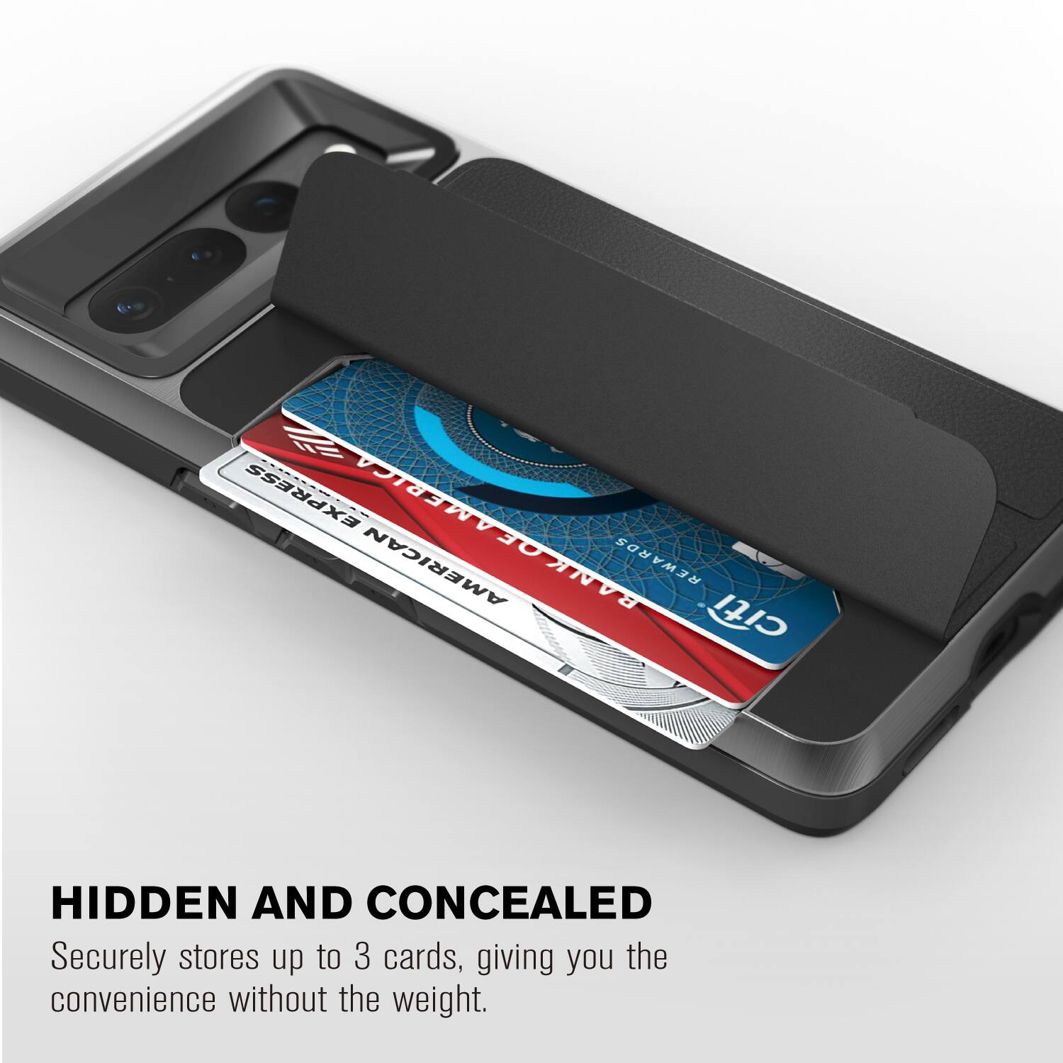 HIDDEN AND CONCEALED
Securely stores up to 3 cards, giving you the convenience without the weight.