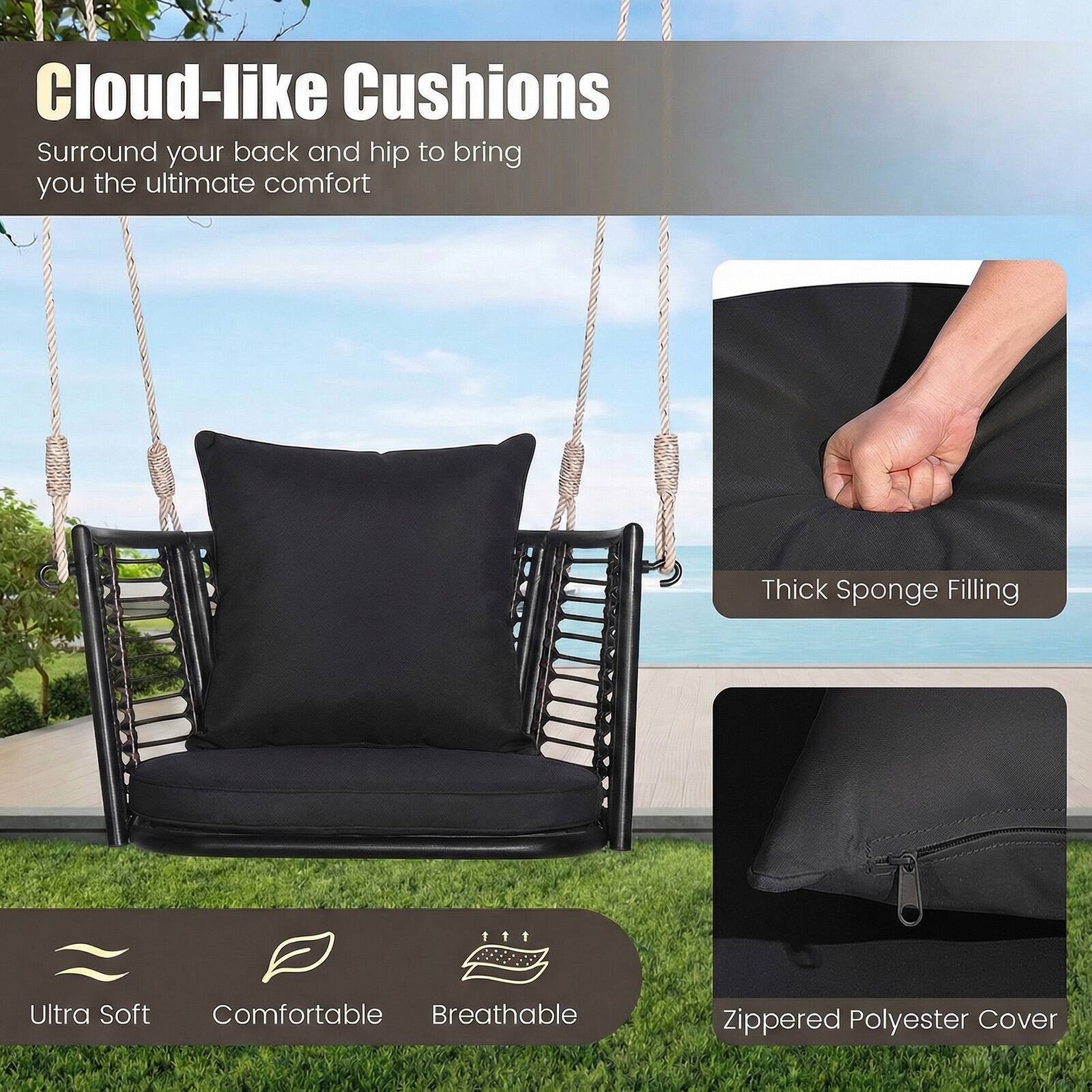 Cloud-like Cushions Surround your back and hip to bring you the ultimate comfort. Thick Sponge Filling. Ultra Soft, Comfortable, Breathable. Zippered Polyester Cover.