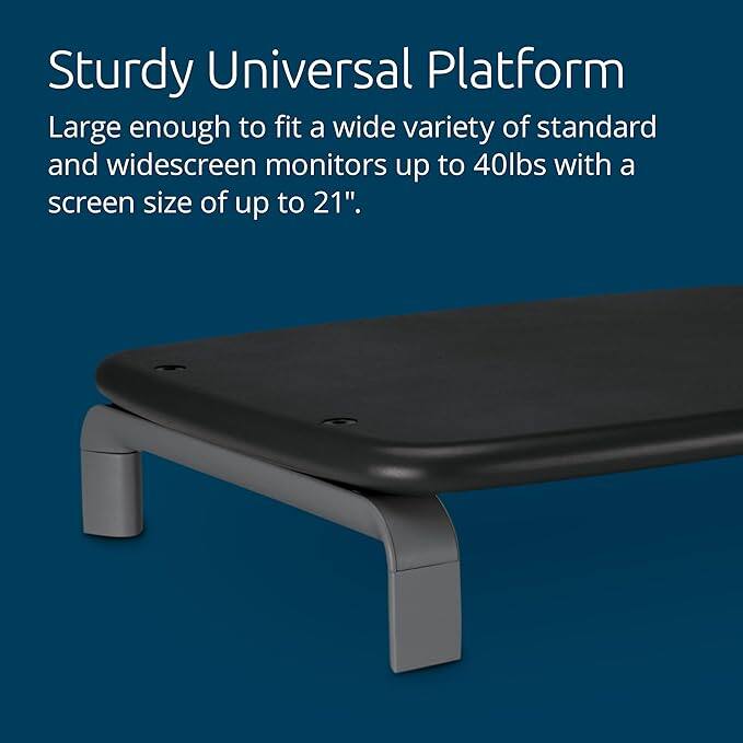 Sturdy Universal Platform

Large enough to fit a wide variety of standard and widescreen monitors up to 40lbs with a screen size of up to 21".