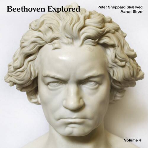 Beethoven Explored  
Peter Sheppard Skærved  
Aaron Shorr  
Volume 4