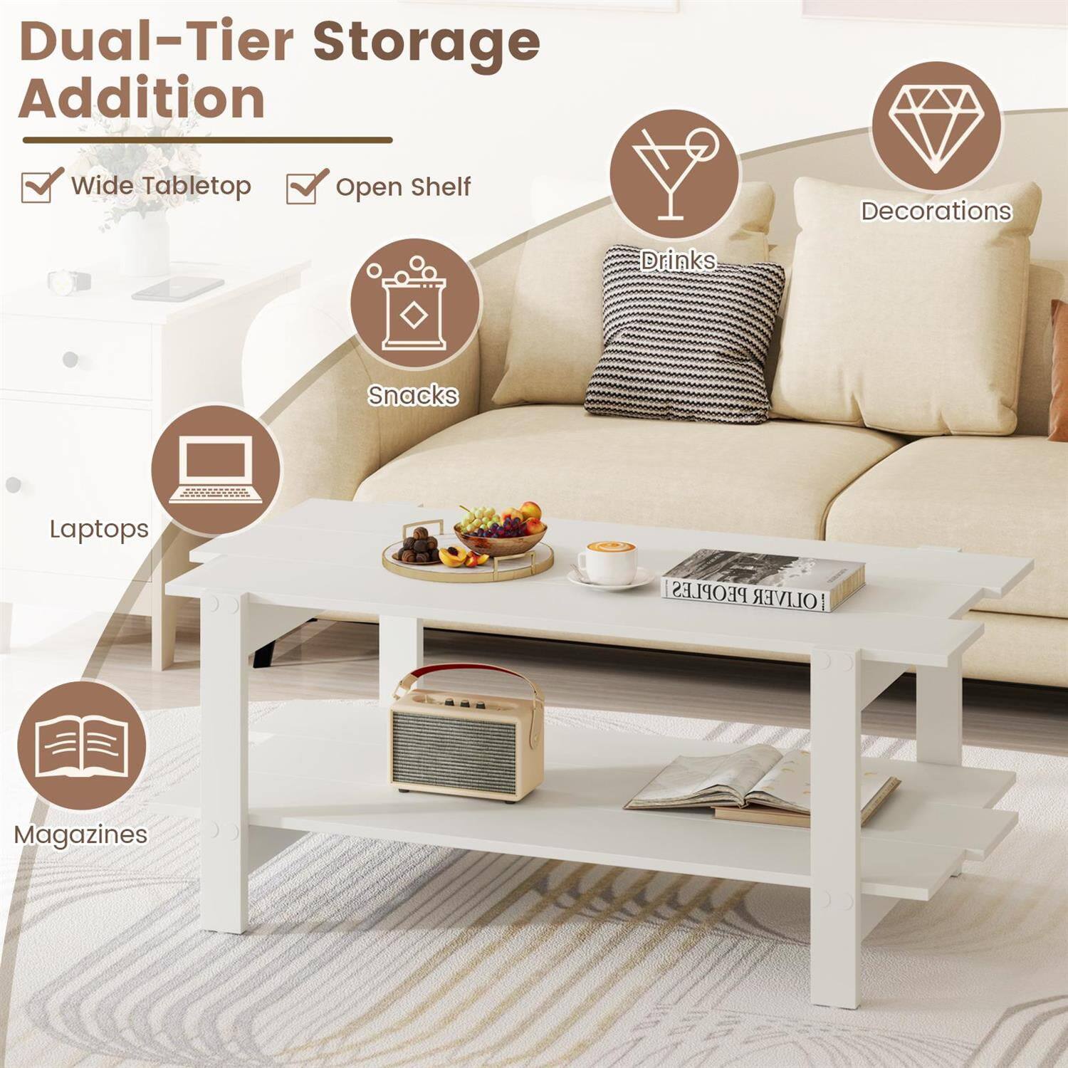 Dual-Tier Storage Addition  
Wide Tabletop  
Open Shelf  
Drinks  
Snacks  
Decorations  
Laptops  
Magazines